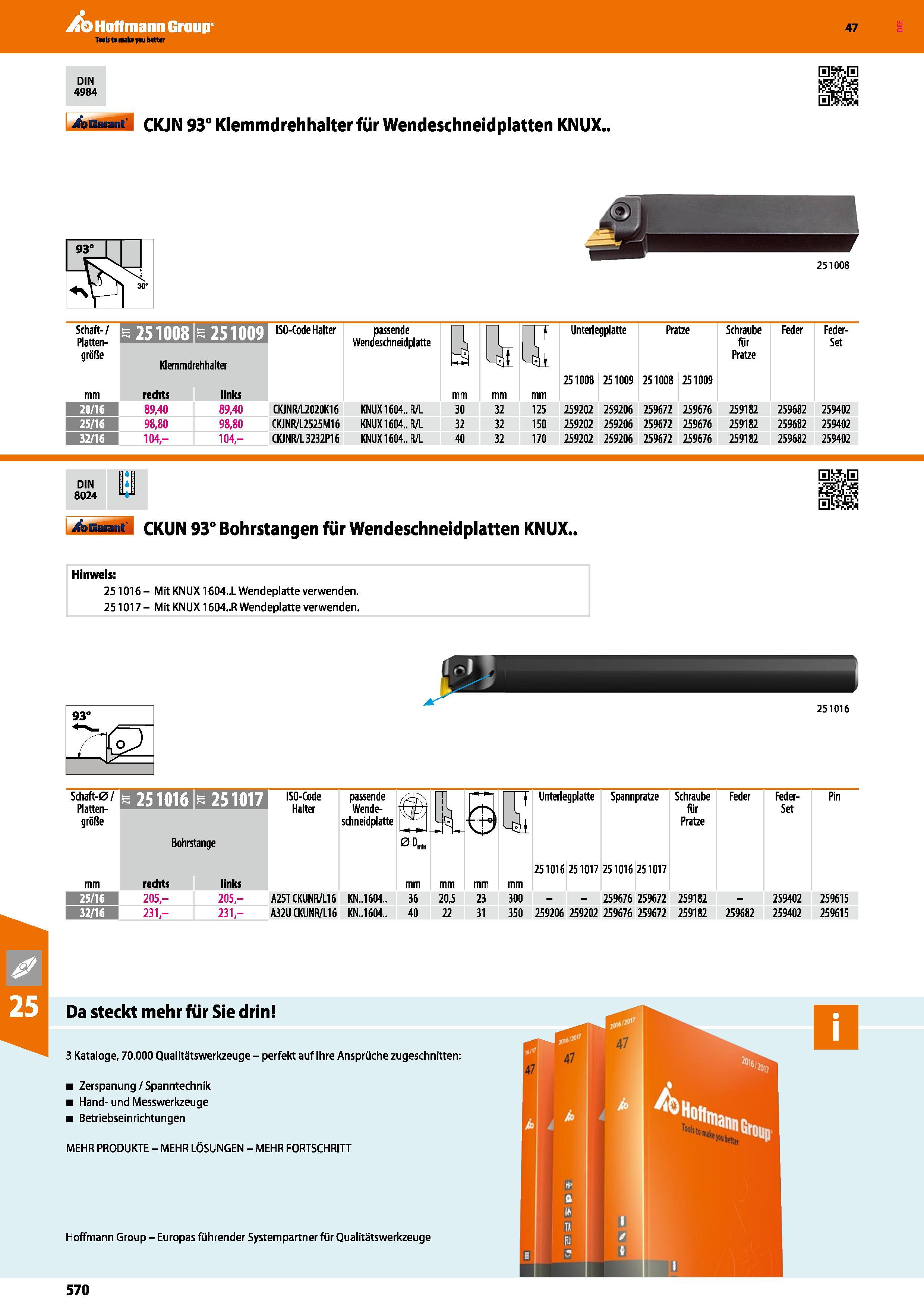 570 Garant CKJN 93° Klemmdrehhalter für Wendeschneidplatten KNUX mm rachts links mm 251008 251009 25 1008 251009 20/16 89,40 89,40 CKJNR/L2020K16 KNU Каталог HOFFMANN GROUP 2016 Режущий инструмент и инструментальная оснастка для металлообрабатывающего промышленного оборудования 47 версия издания Стр. 570 DEU