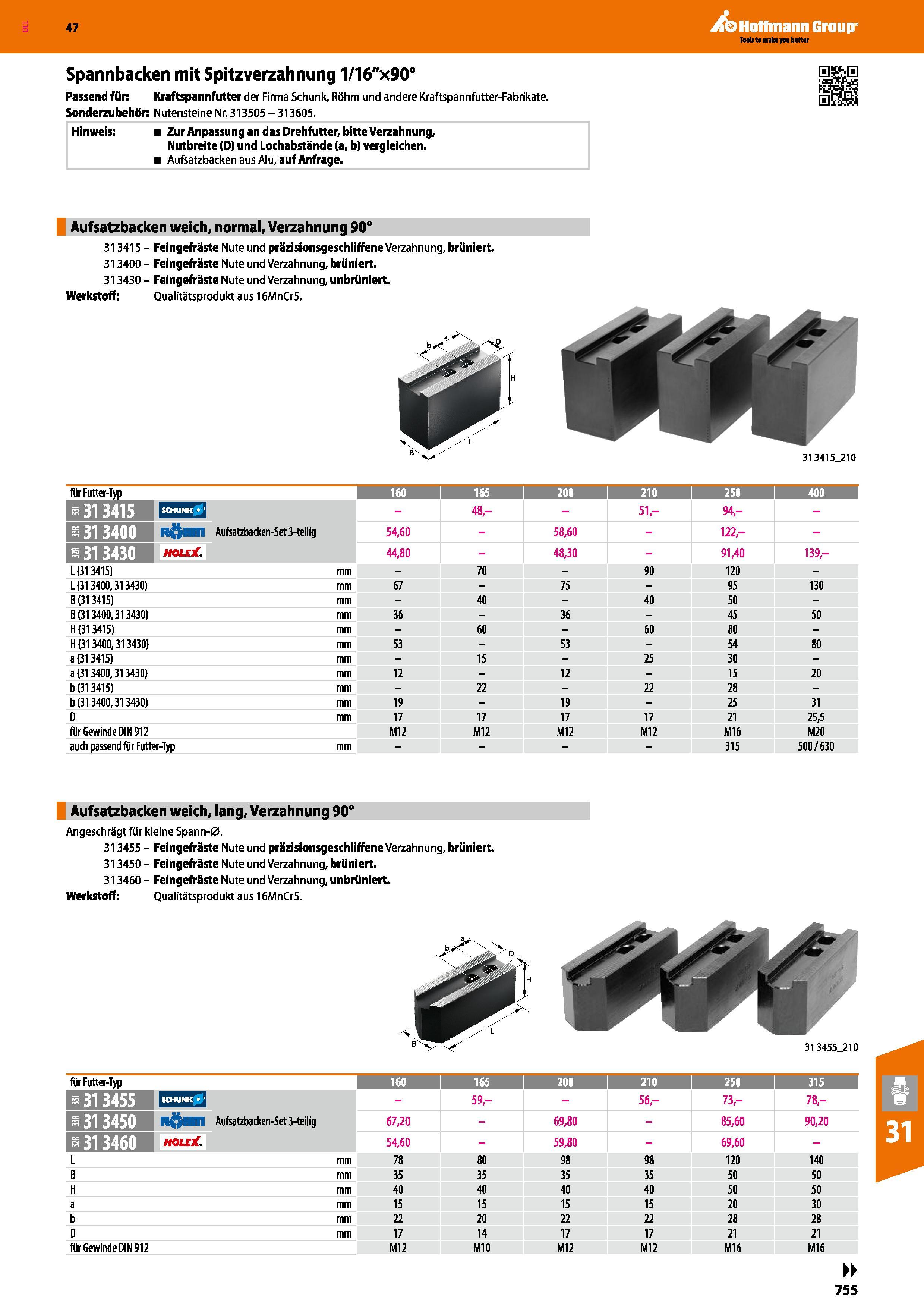 755 Spannbacken mit Spitzverzahnung 1/16 x90° Passend für Kraftspannfutter der Firma Schunk, Rohm und andere Kraftspannfutter-Fabrikate Sonderzubehör Каталог HOFFMANN GROUP 2016 Режущий инструмент и инструментальная оснастка для металлообрабатывающего промышленного оборудования 47 версия издания Стр. 755 DEU