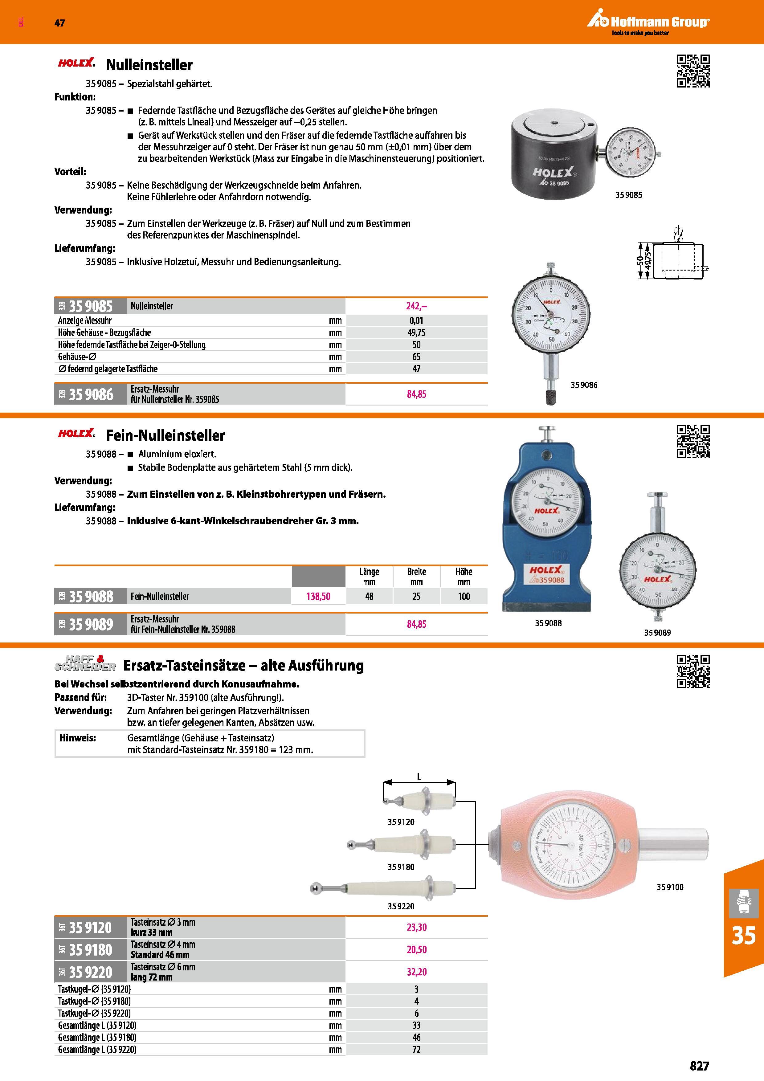 827 Nulleinsteller Spezialstahl gehärtet 359085 Funktion 359085 Federnde Tastfläche und Bezugsfläche des Gerätes auf gleiche Höhe bringen (z B mittel Каталог HOFFMANN GROUP 2016 Режущий инструмент и инструментальная оснастка для металлообрабатывающего промышленного оборудования 47 версия издания Стр. 827 DEU