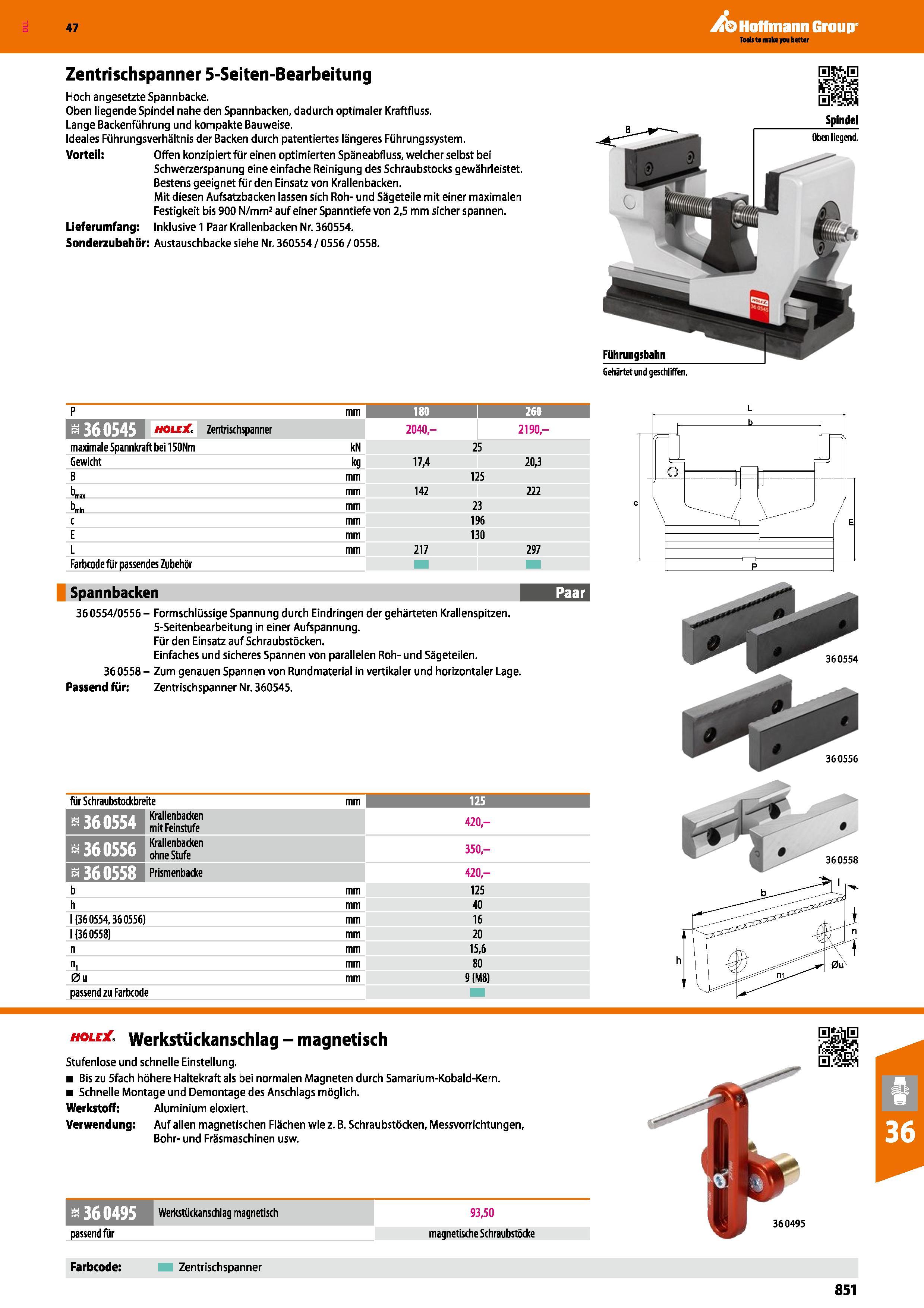 851 Zentrischspanner 5-Seiten-Bearbeitung Hoch angesetzte Spannbacke Oben liegende Spindel nahe den Spannbacken, dadurch optimaler Kraftfluss Lange B Каталог HOFFMANN GROUP 2016 Режущий инструмент и инструментальная оснастка для металлообрабатывающего промышленного оборудования 47 версия издания Стр. 851 DEU