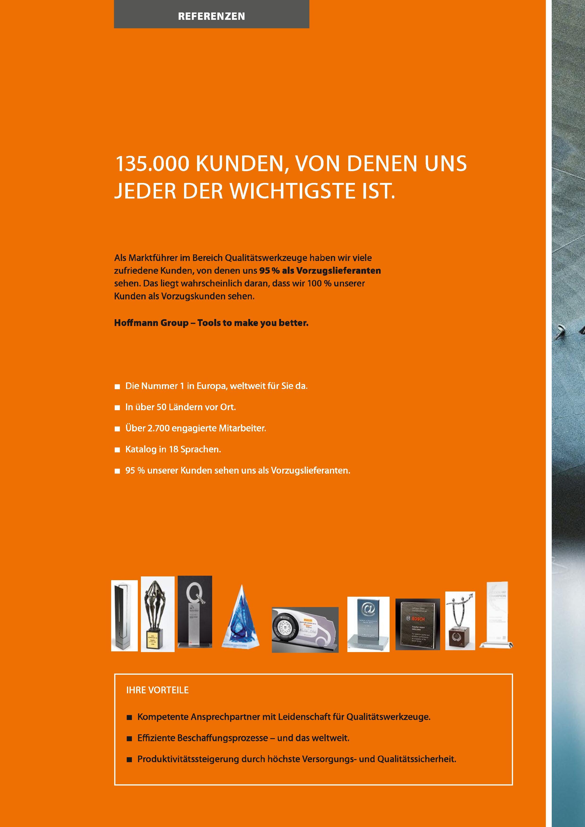 16 REFERENZEN 135 000 KUNDEN, VON DENEN UNS JEDER DER WICHTIGSTE IST Als Marktführer im Bereich Qualitätswerkzeuge haben wir viele zufriedene Kunden Каталог HOFFMANN GROUP 2016 Ручной слесарно-монтажный и контрольно-измерительный инструмент и приборы для предприятий машиностроения и мастерских сервисного обслуживания 47 версия издания Стр.  DEU