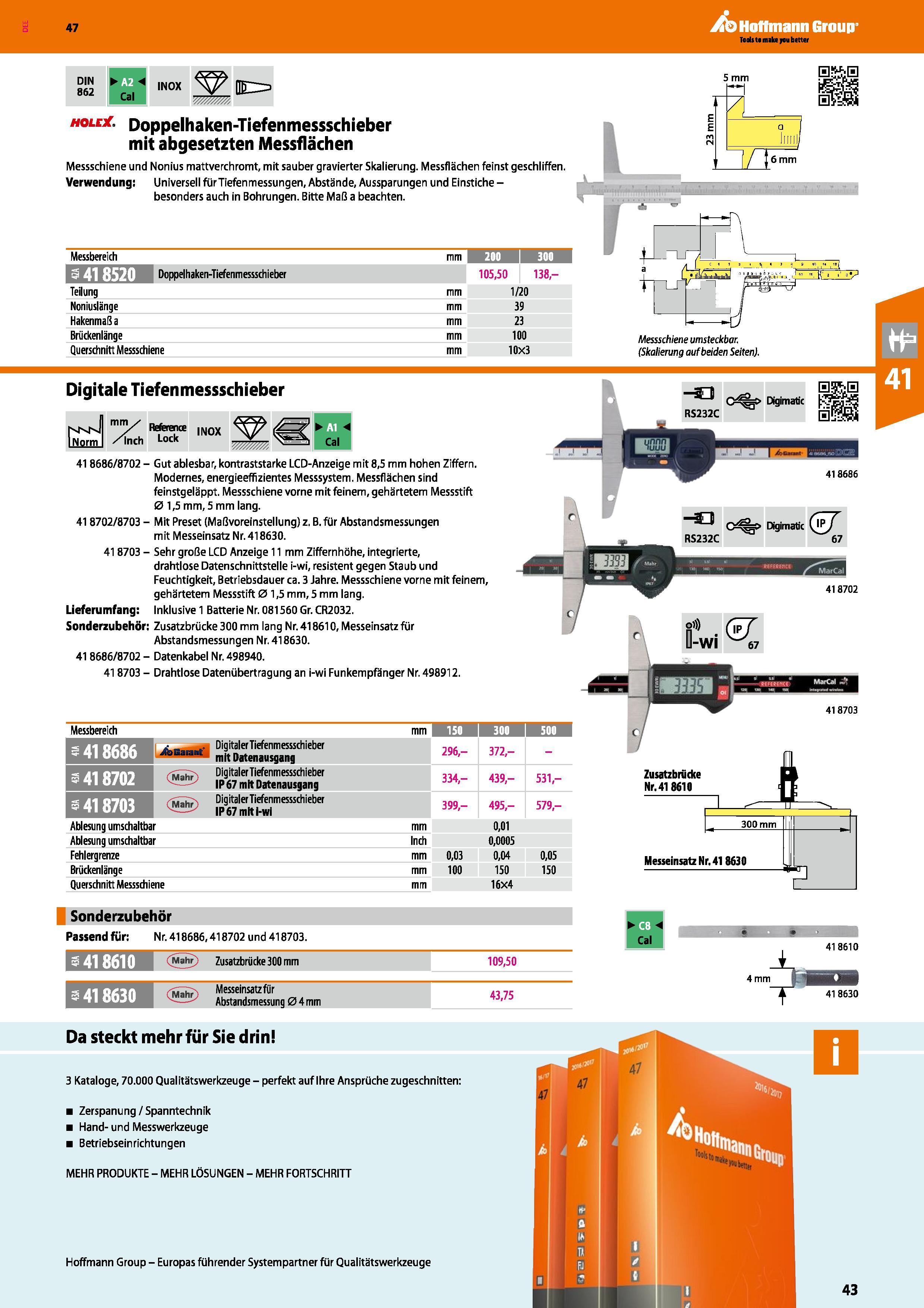 43 DIN 862 Cal INOX 5 mm holex Doppelhaken-Tiefenmessschieber mit abgesetzten Messflächen Messschiene und Nonius mattverchromt, mit sauber gravierte Каталог HOFFMANN GROUP 2016 Ручной слесарно-монтажный и контрольно-измерительный инструмент и приборы для предприятий машиностроения и мастерских сервисного обслуживания 47 версия издания Стр. 43 DEU