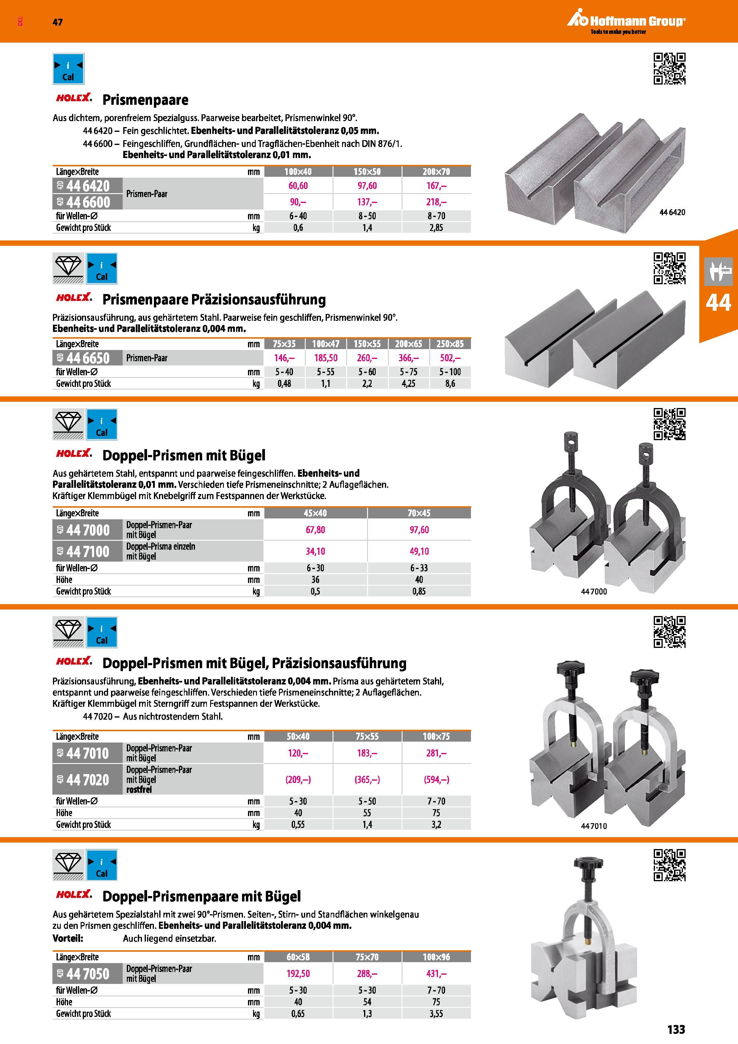 133 Cal I hole Prismen paare Aus dichtem, porenfreiem Spezialguss Paarweise bearbeitet, Prismenwinkel 90° 446420 - Fein geschlichtet Ebenheits- und P Каталог HOFFMANN GROUP 2016 Ручной слесарно-монтажный и контрольно-измерительный инструмент и приборы для предприятий машиностроения и мастерских сервисного обслуживания 47 версия издания Стр. 133 DEU