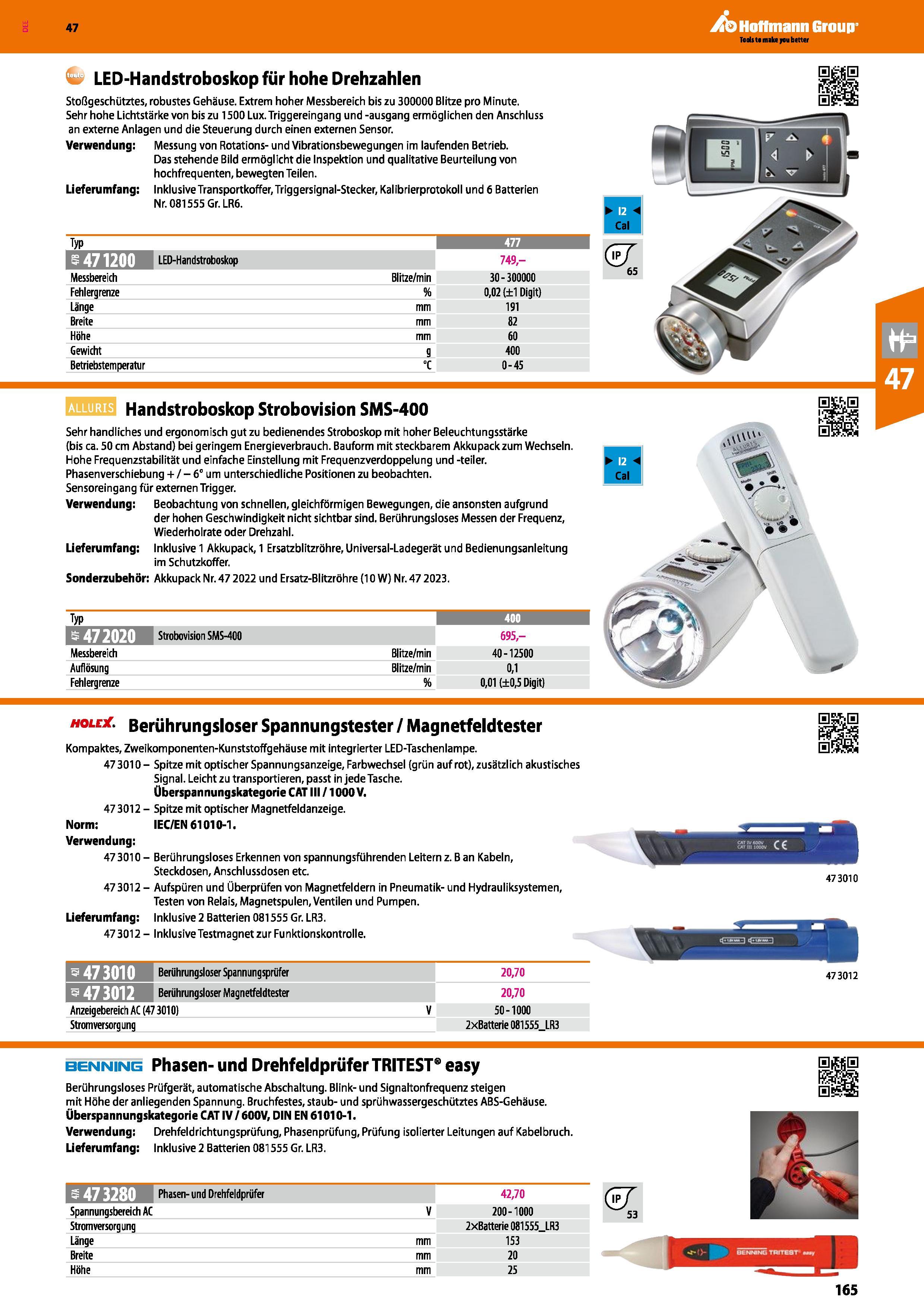 165 4t LED-Handstroboskop für hohe Drehzahlen Stoßgeschütztes, robustes Gehäuse Extrem hoher Messbereich bis zu 300000 Blitze pro Minute Sehr hohe Li Каталог HOFFMANN GROUP 2016 Ручной слесарно-монтажный и контрольно-измерительный инструмент и приборы для предприятий машиностроения и мастерских сервисного обслуживания 47 версия издания Стр. 165 DEU