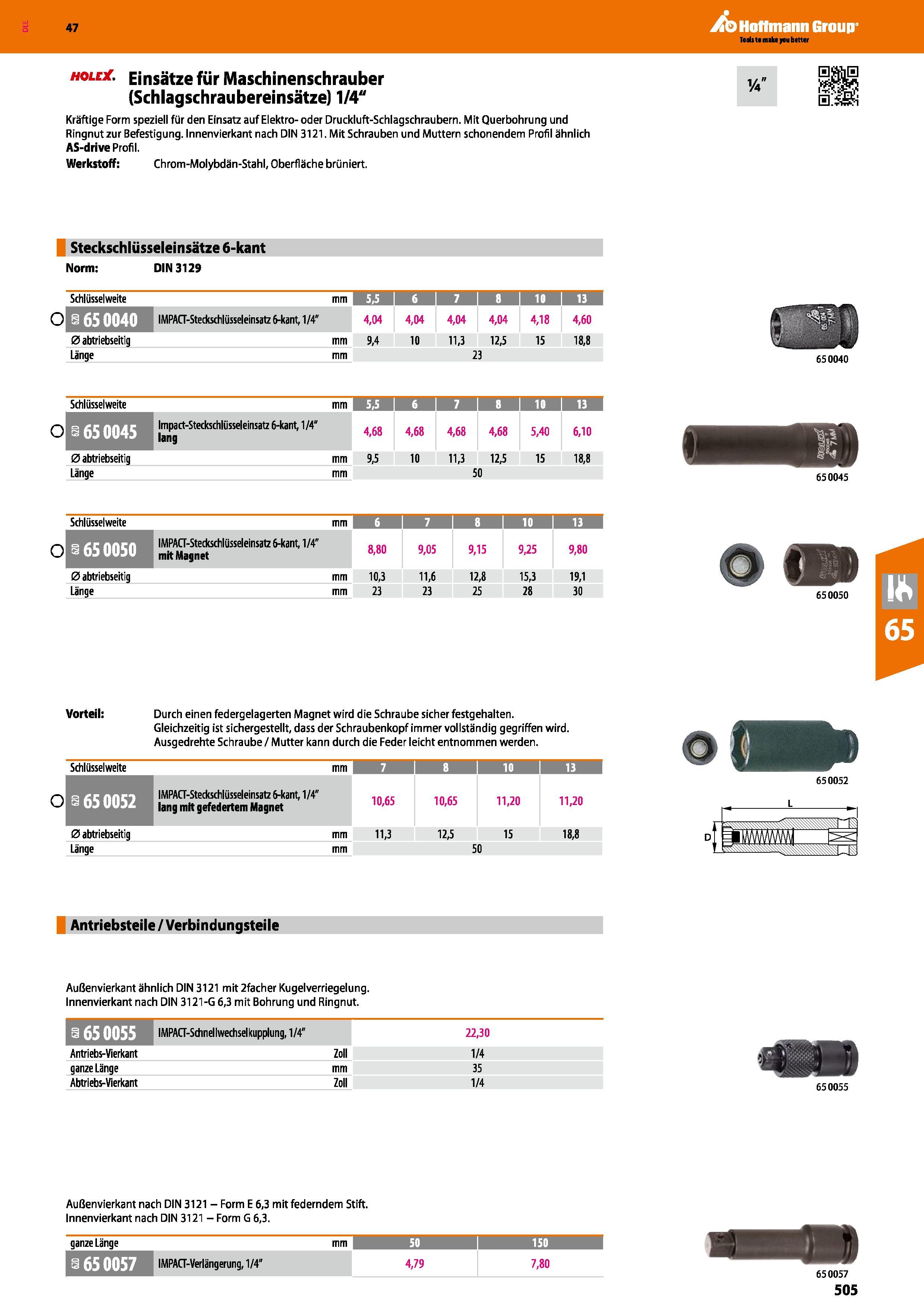 505 hole Einsätze für Maschinenschrauber (Schlagschraubereinsätze) 1/4 Kräftige Form speziell für den Einsatz auf Elektro-oder Druckluft-Schlagschrau Каталог HOFFMANN GROUP 2016 Ручной слесарно-монтажный и контрольно-измерительный инструмент и приборы для предприятий машиностроения и мастерских сервисного обслуживания 47 версия издания Стр. 505 DEU