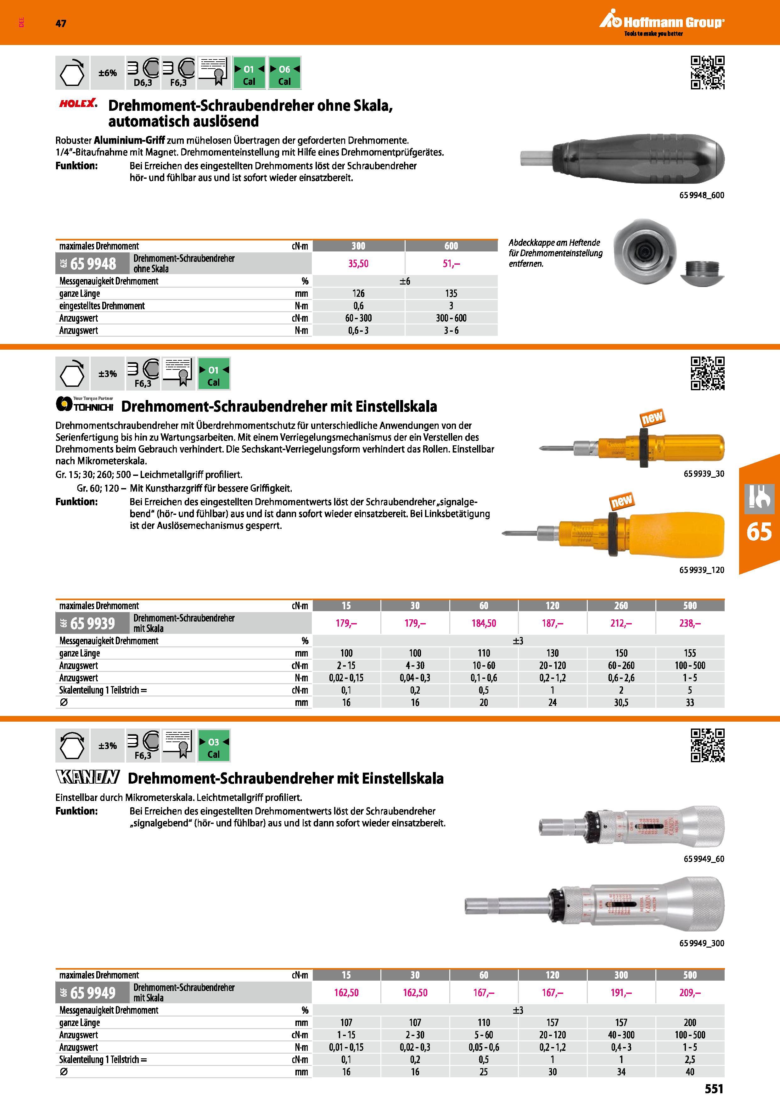 551 Ö HOLE ±6% 06,3 B1 Cal Cal Drehmoment-Schraubendreher ohne Skala, automatisch auslösend Robuster Aluminium-Griff zum mühelosen Übertragen der gef Каталог HOFFMANN GROUP 2016 Ручной слесарно-монтажный и контрольно-измерительный инструмент и приборы для предприятий машиностроения и мастерских сервисного обслуживания 47 версия издания Стр. 551 DEU