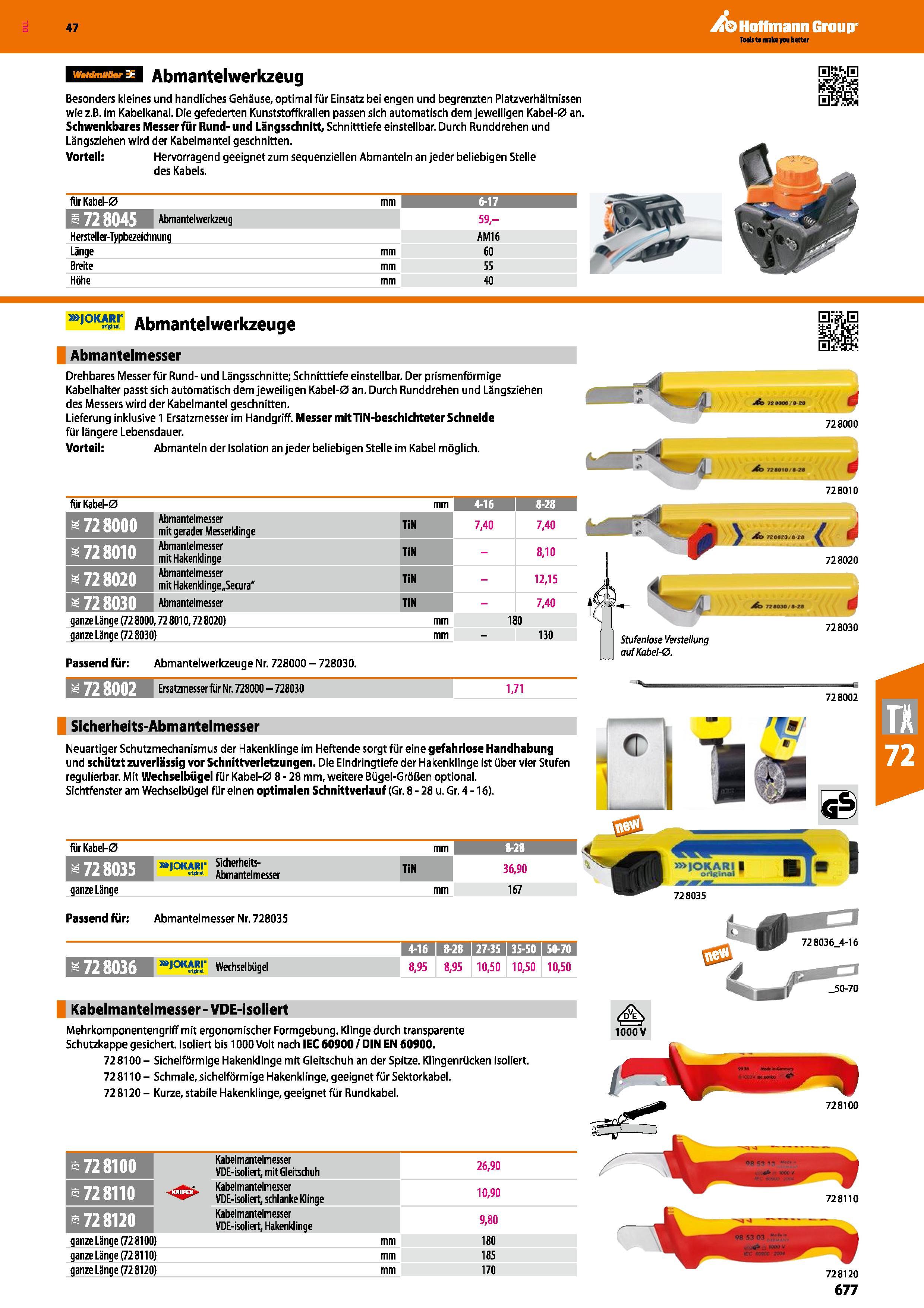 677 Abmantelwerkzeug Besonders kleines und handliches Gehäuse, optimal für Einsatz bei engen und begrenzten Platzverhältnissen wie z B im Kabelkanal Каталог HOFFMANN GROUP 2016 Ручной слесарно-монтажный и контрольно-измерительный инструмент и приборы для предприятий машиностроения и мастерских сервисного обслуживания 47 версия издания Стр. 677 DEU