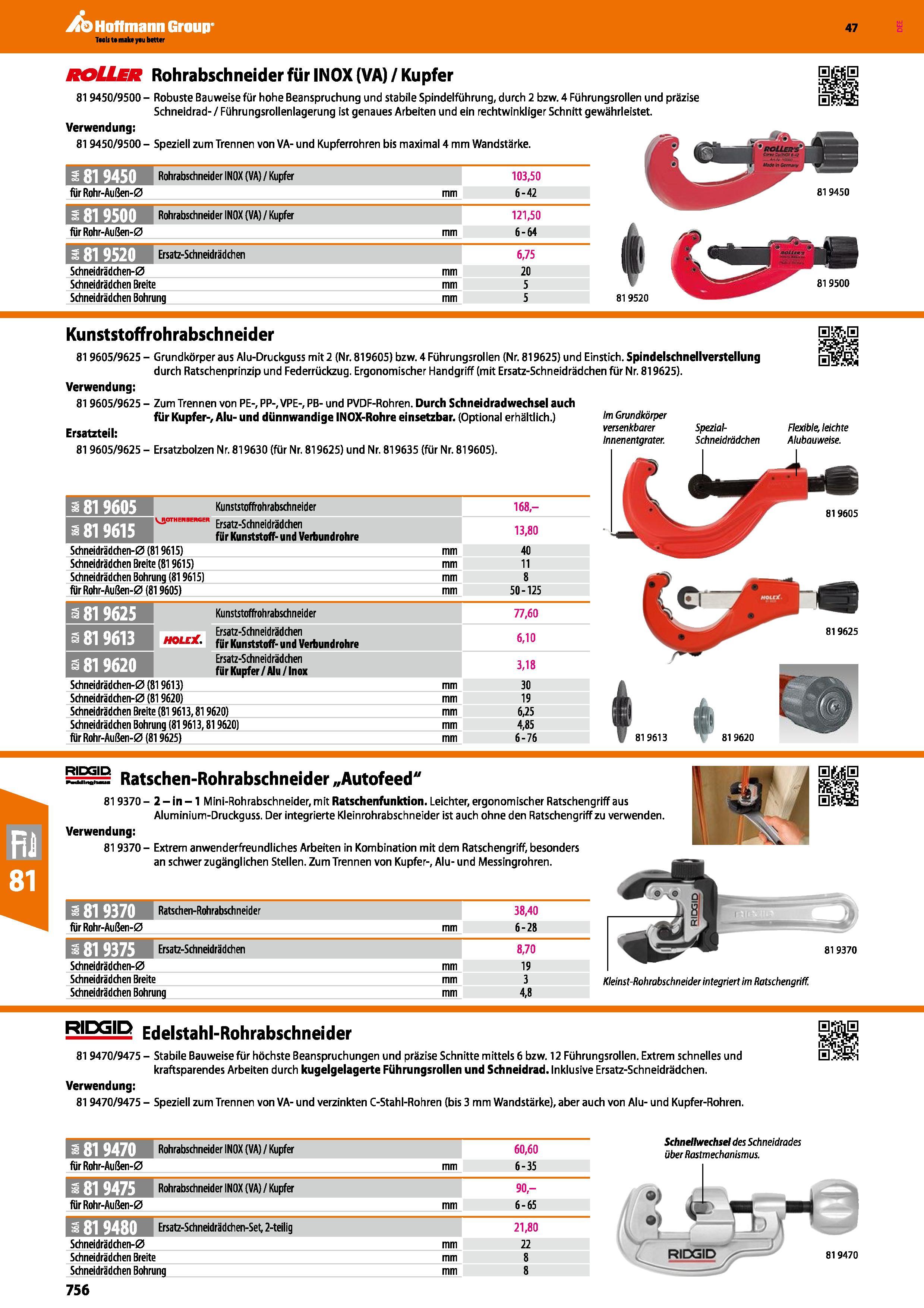 756 ROUER Rohrabschneider für INOX (VA) / Kupfer 819450/9500 - Robuste Bauweise für hohe Beanspruchung und stabile Spindelführung, durch 2 bzw 4 Führ Каталог HOFFMANN GROUP 2016 Ручной слесарно-монтажный и контрольно-измерительный инструмент и приборы для предприятий машиностроения и мастерских сервисного обслуживания 47 версия издания Стр. 756 DEU