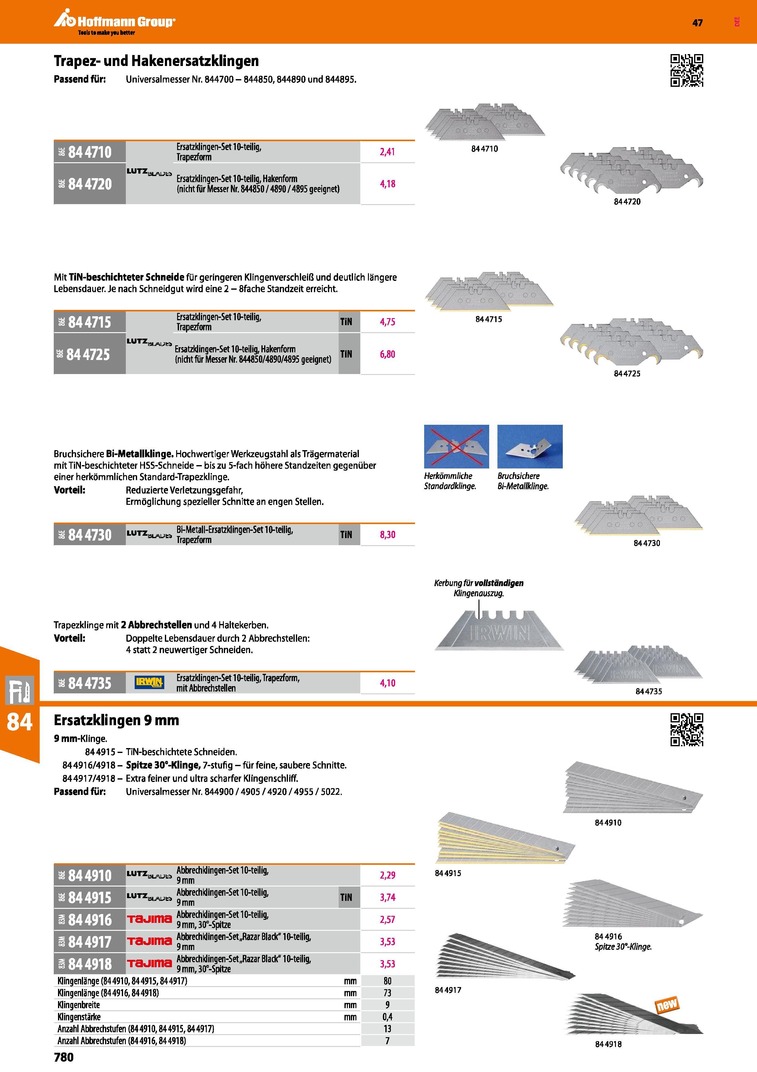 780 Trapez- und Hakenersatzklingen Passend für Universalmesser Nr 844700 - 844850,844890 und 844895 m 844710 Ersatzklingen-Set 10-teilig, Trapezform Каталог HOFFMANN GROUP 2016 Ручной слесарно-монтажный и контрольно-измерительный инструмент и приборы для предприятий машиностроения и мастерских сервисного обслуживания 47 версия издания Стр. 780 DEU