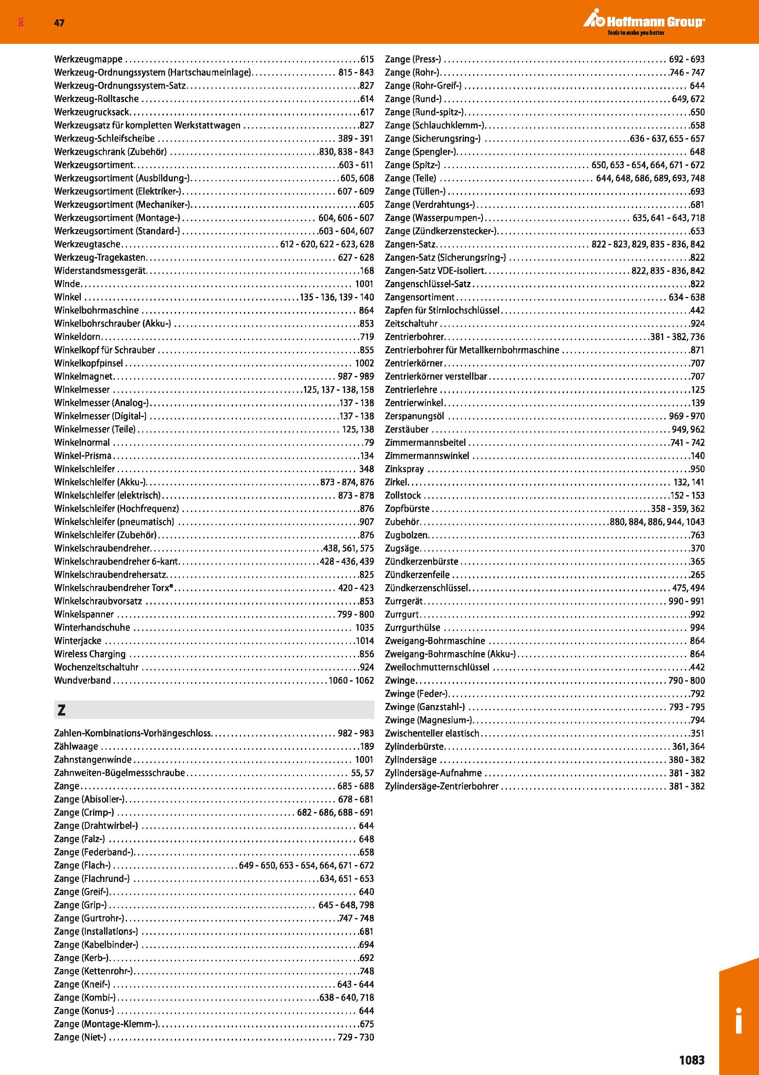 1083 Werkzeugmappe 615 Zange (Press-) 692-693 Werkzeug-Ordnungssystem (Hartschau meinlage) 815-843 Zange (Rohr-) 746 - 747 Werkzeug-Ordnungssystem-Sat Каталог HOFFMANN GROUP 2016 Ручной слесарно-монтажный и контрольно-измерительный инструмент и приборы для предприятий машиностроения и мастерских сервисного обслуживания 47 версия издания Стр. 1083 DEU
