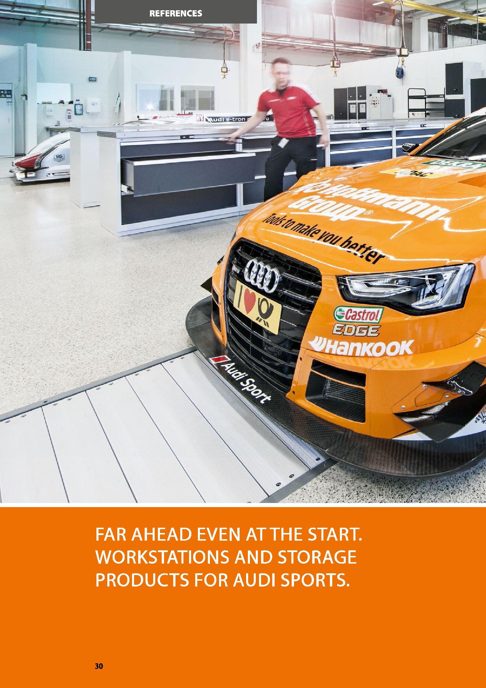 30 REFERENCES FAR AHEAD EVEN ATTHE START WORKSTATIONS AND STORAGE PRODUCTS FOR AUDI SPORTS Каталог HOFFMANN GROUP 2016 Производственная мебель для работы хранения и транспортировки в условиях промышленных предприятий и сервисных мастерских Вер. 47 ENG Стр. 30