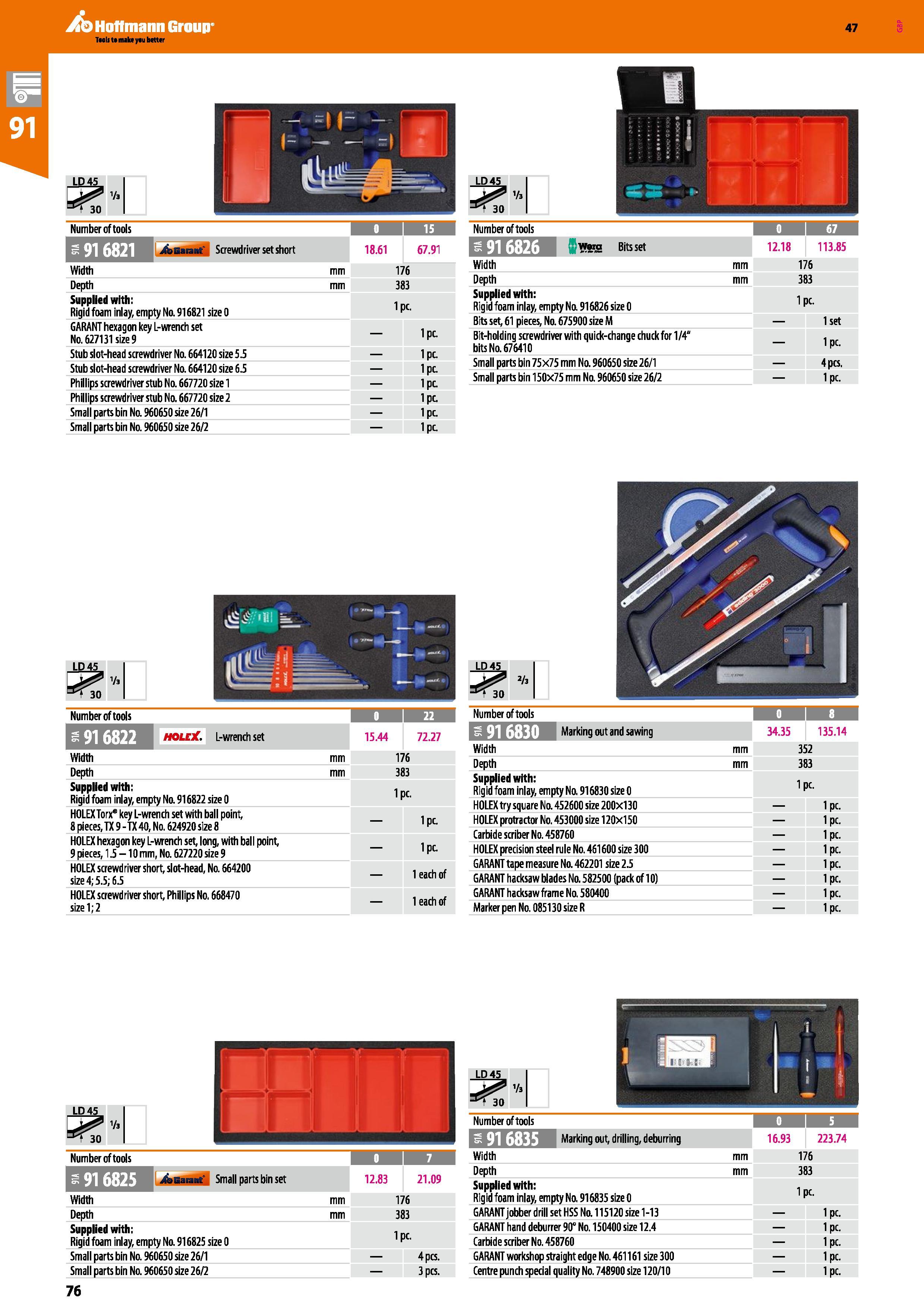 76 Aq Hoffmann Group Number of tools I 15 >Gar3nt Screwdriver set short 18 61 67 91 Width mm 176 Depth mm 383 Supplied with: Rigid foam inlay, empty Каталог HOFFMANN GROUP 2016 Производственная мебель для работы хранения и транспортировки в условиях промышленных предприятий и сервисных мастерских Вер. 47 ENG Стр. 76