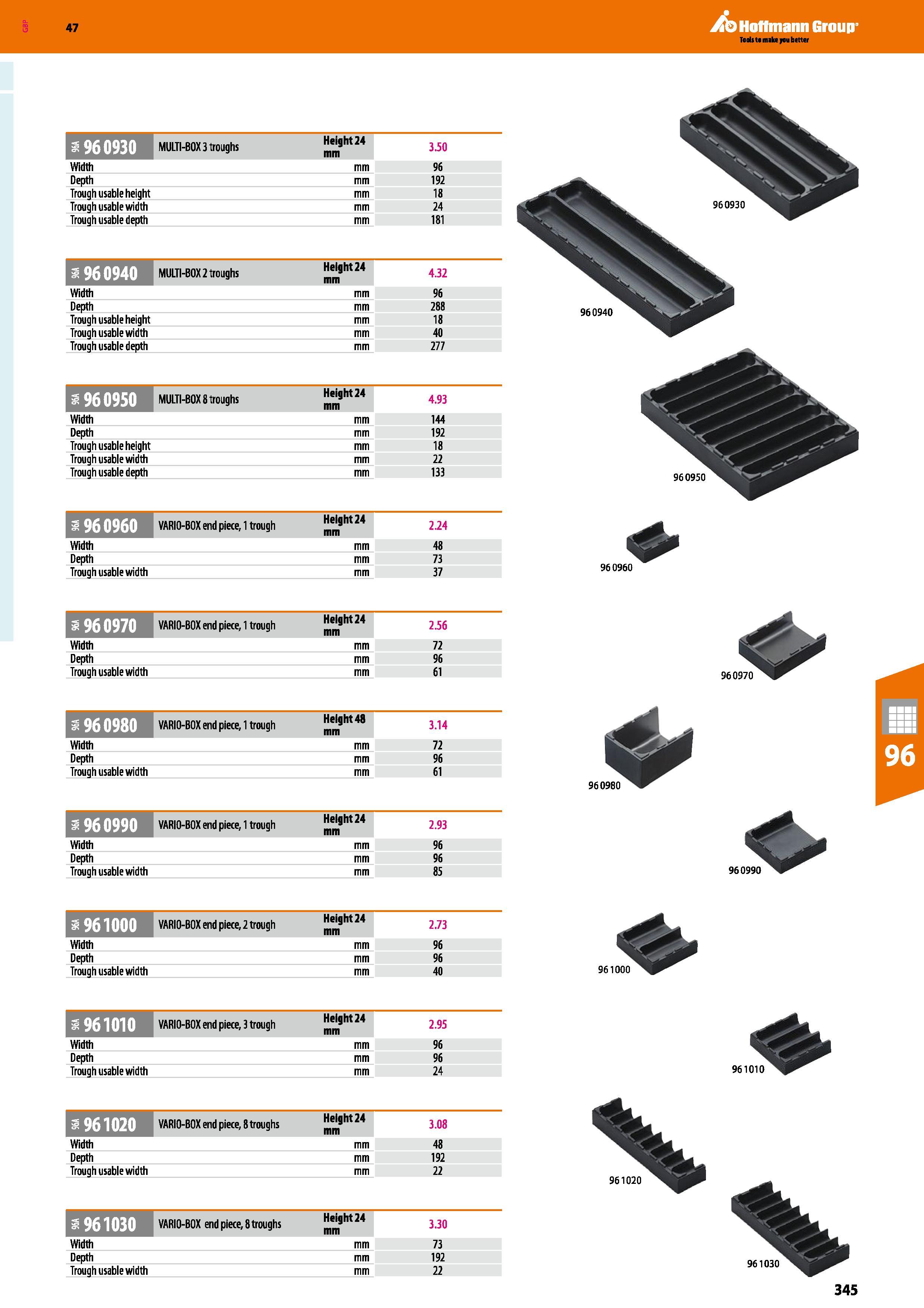 345 960930 MULTI-BOX 3 troughs Height 24 Width Depth Trough usable height Trough usable width Trough usable depth mm 3 50 96 192 18 24 181 MULTI-BOX Каталог HOFFMANN GROUP 2016 Производственная мебель для работы хранения и транспортировки в условиях промышленных предприятий и сервисных мастерских Вер. 47 ENG Стр. 345