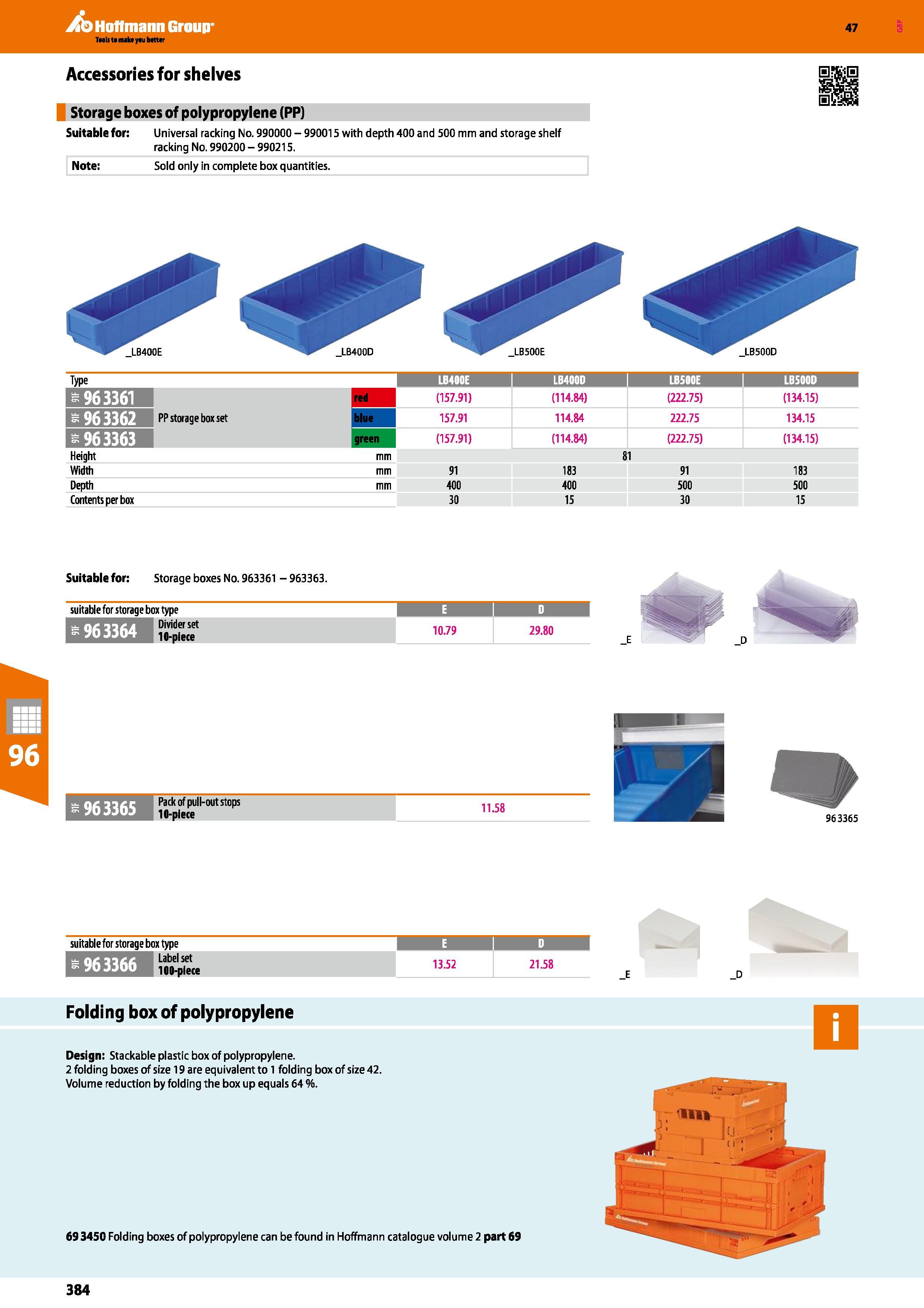 384 Hoffmann Group 47 TmIi t make yau better Accessories for shelves Storage boxes of polypropylene (PP) Suitable for: Universal racking No 990000 - Каталог HOFFMANN GROUP 2016 Производственная мебель для работы хранения и транспортировки в условиях промышленных предприятий и сервисных мастерских Вер. 47 ENG Стр. 384