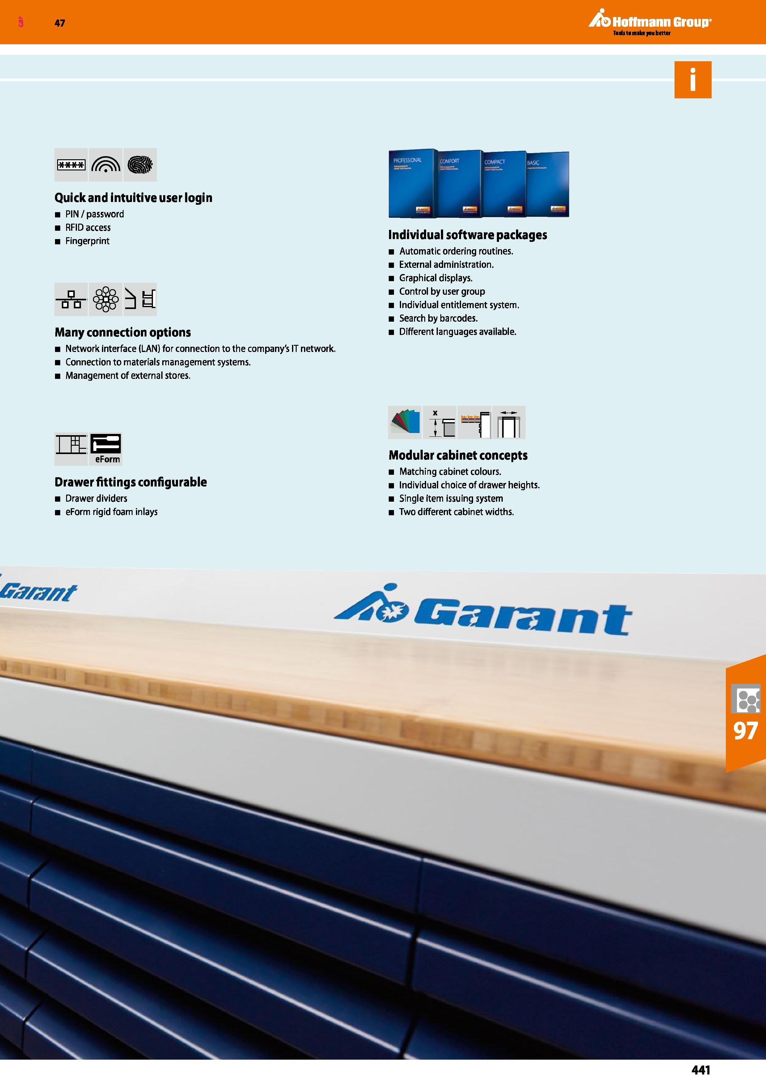 441 D Quickand intuitive user login PIN/password RFID access Fingerprint T T ti Many connection options Network interface (LAN) for connection to the Каталог HOFFMANN GROUP 2016 Производственная мебель для работы хранения и транспортировки в условиях промышленных предприятий и сервисных мастерских Вер. 47 ENG Стр. 441
