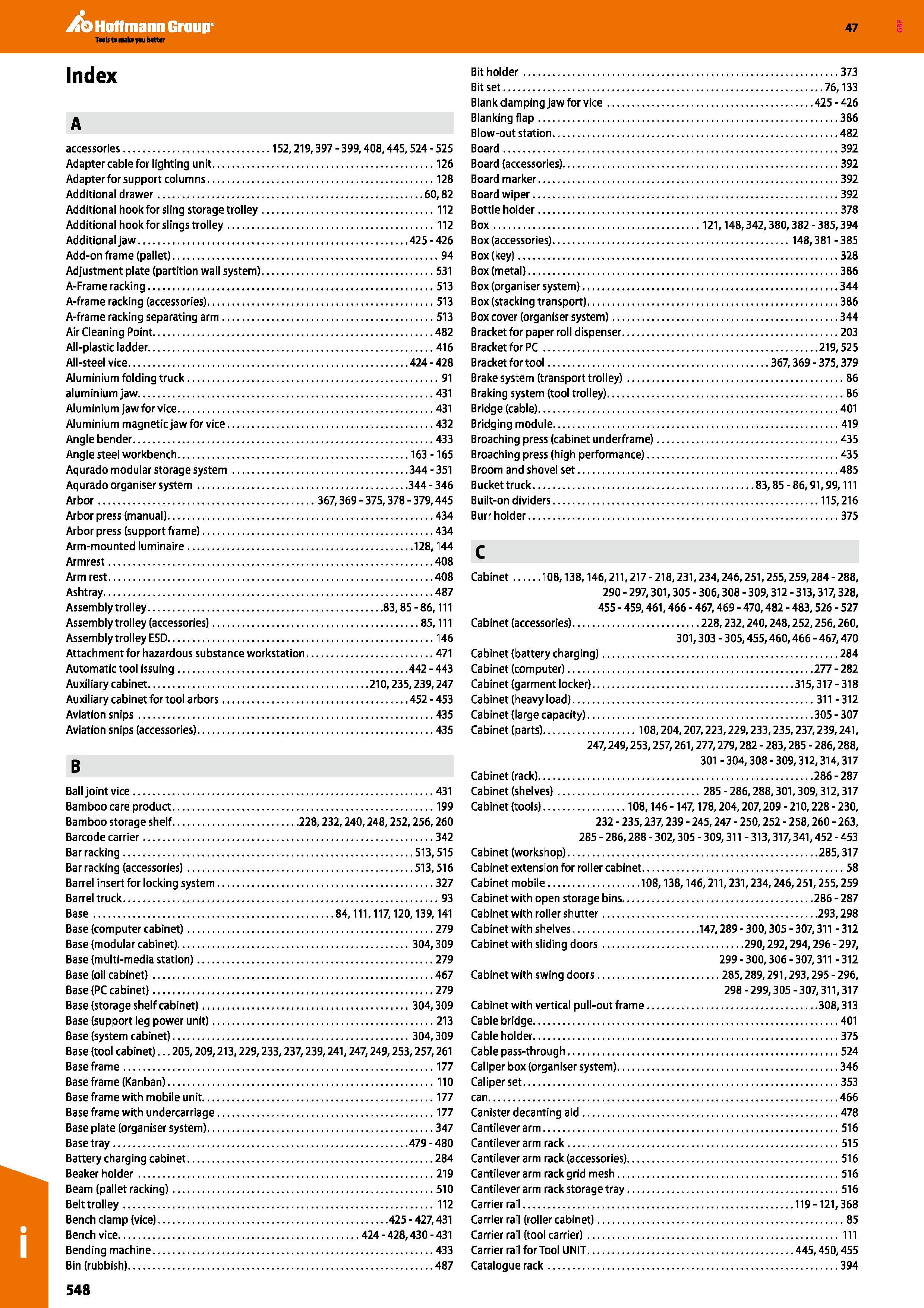 548 Hoffmann Group 47 Index A accessories 152,219,397 - 399,408,445,524 - 525 Adapter cable for lighting unit 126 Adapter for support columns 128 Add Каталог HOFFMANN GROUP 2016 Производственная мебель для работы хранения и транспортировки в условиях промышленных предприятий и сервисных мастерских Вер. 47 ENG Стр. 548