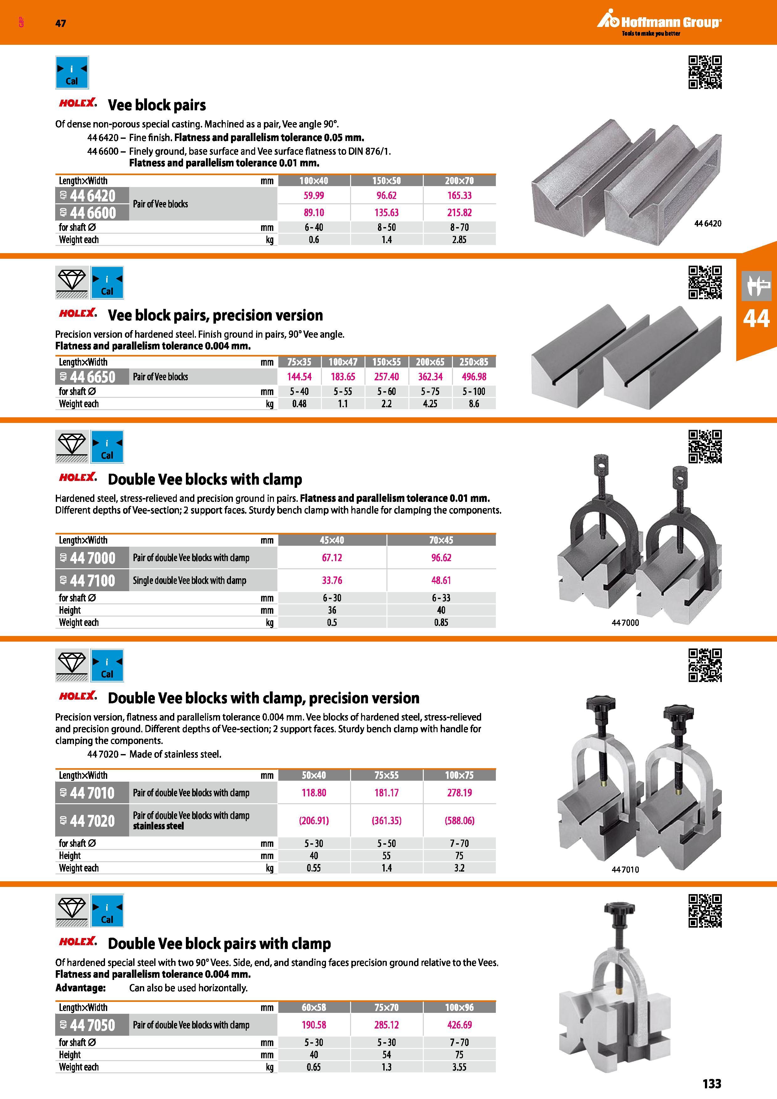 133 Hoffmann Group 47 Cal I hole Vee block pairs Of dense non-porous special casting Machined as a pair, Vee angle 90° 446420 - Fine finish Flatness Каталог HOFFMANN GROUP 2016 Ручной слесарно-монтажный и измерительный инструмент и оборудование от комплексного поставщика промышленных предприятий Вер. 47 Англ. Стр. 133