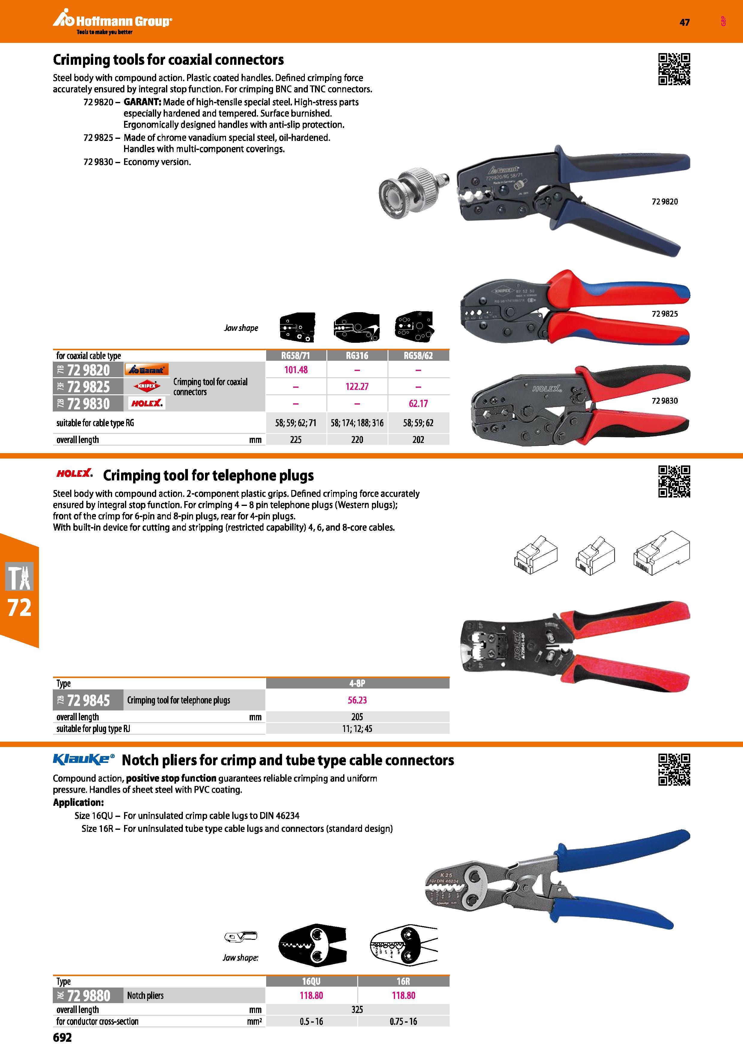 692 Hoffmann Group 47 Crimping tools for coaxial connectors Steel body with compound action Plastic coated handles Defined crimping force accurately Каталог HOFFMANN GROUP 2016 Ручной слесарно-монтажный и измерительный инструмент и оборудование от комплексного поставщика промышленных предприятий Вер. 47 Англ. Стр. 692