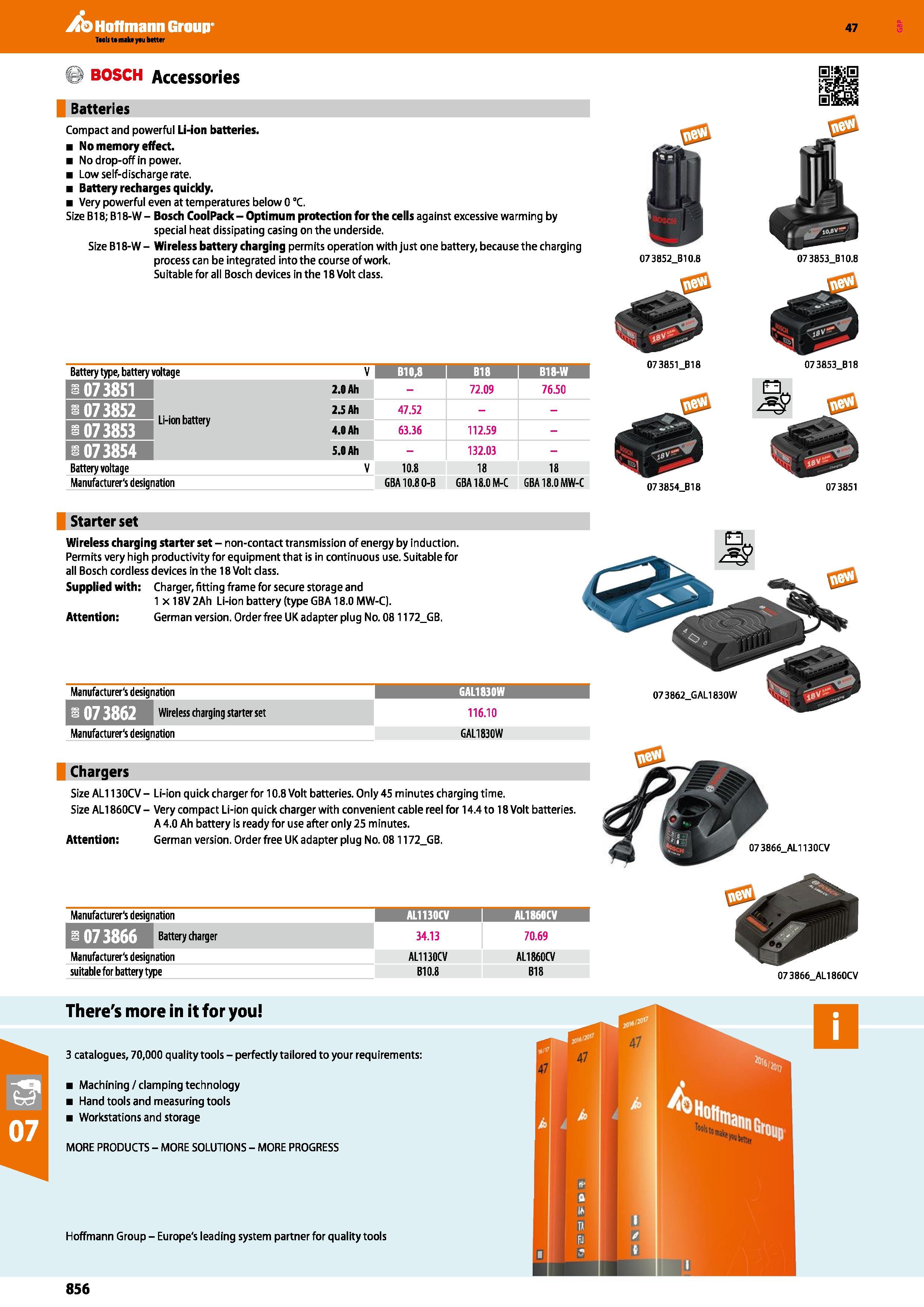 856 Hoffmann Group 47 BOSCH Accessories Batteries Compact and powerful Li-ion batteries No memory effect No drop-off in power Low self-discharge rate Каталог HOFFMANN GROUP 2016 Ручной слесарно-монтажный и измерительный инструмент и оборудование от комплексного поставщика промышленных предприятий Вер. 47 Англ. Стр. 856