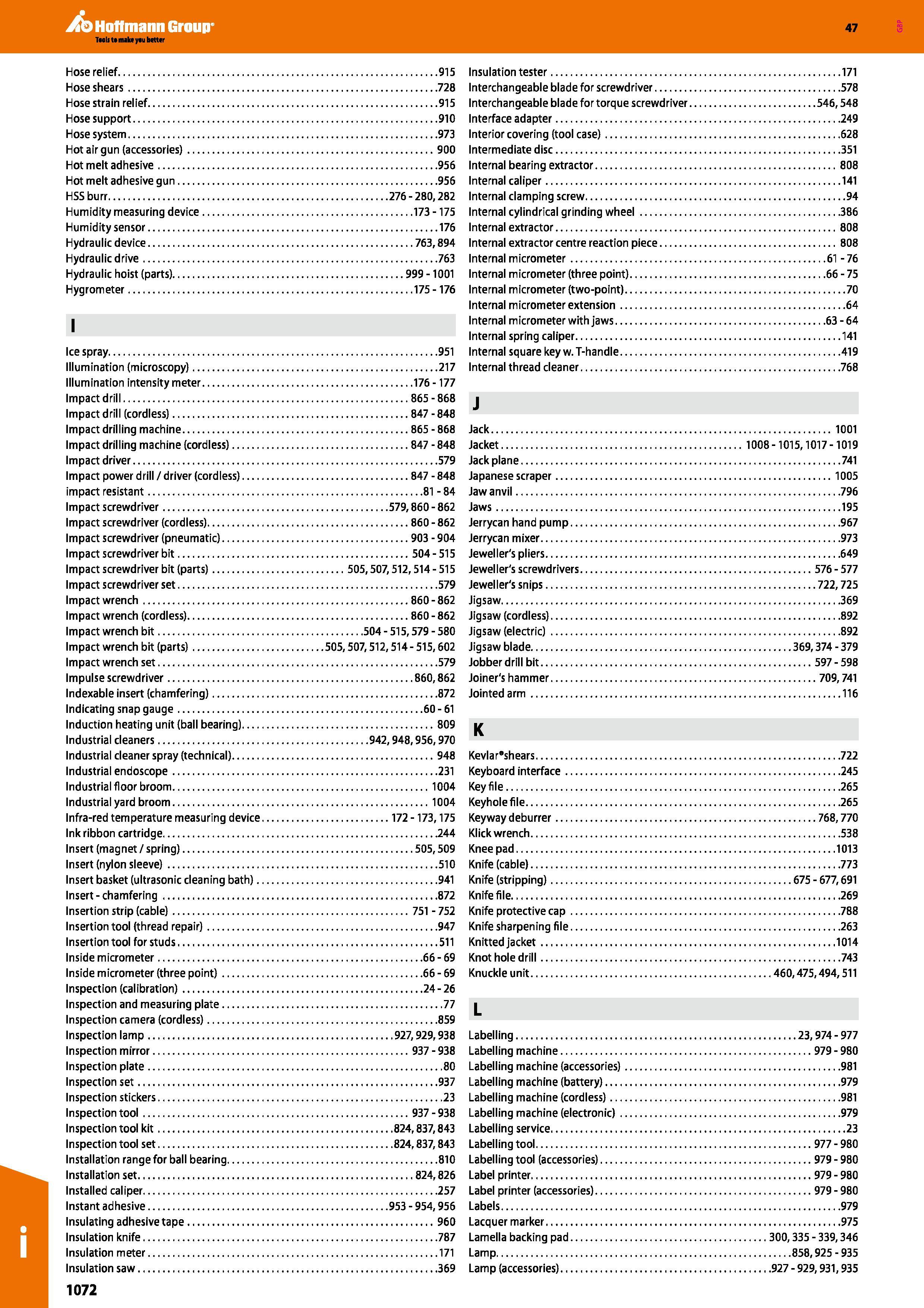 1072 Hoffmann Group 47 Hose relief 915 Hose shears 728 Hose strain relief 915 Hose support 910 Hose system 973 Hot air gun (accessories) 900 Hot melt Каталог HOFFMANN GROUP 2016 Ручной слесарно-монтажный и измерительный инструмент и оборудование от комплексного поставщика промышленных предприятий Вер. 47 Англ. Стр. 1072