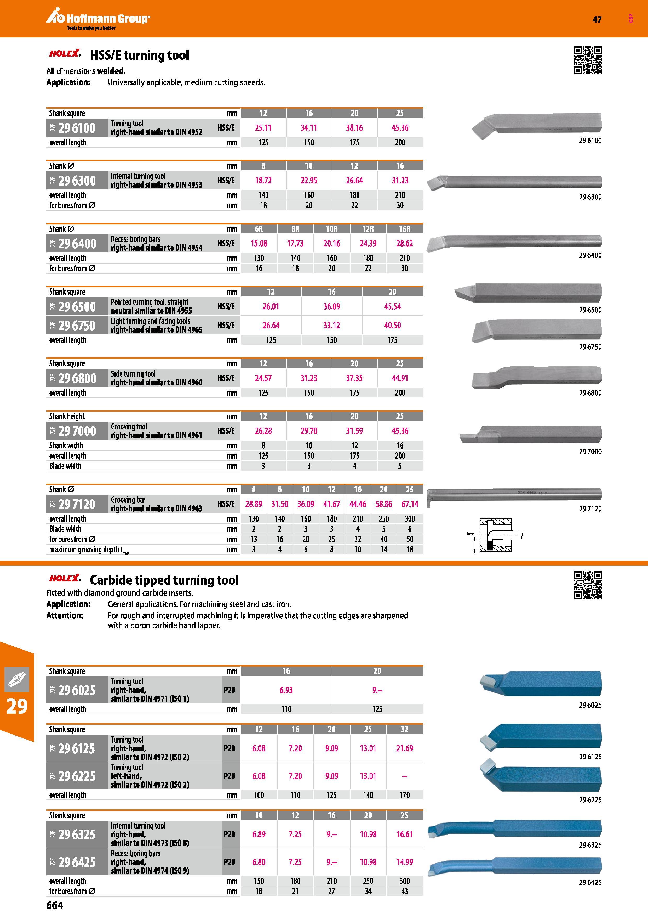 664 Hoffmann Group hole HSS/E turning tool All dimensions welded Application: Universally applicable, medium cutting speeds 47 Shank square mm 12 i 1 Каталог HOFFMANN GROUP 2016 Станочный режущий и вспомогательный инструмент для металлорежущих универсальных станков центров и комплексов с ЧПУ Версия 47 Стр. 664
