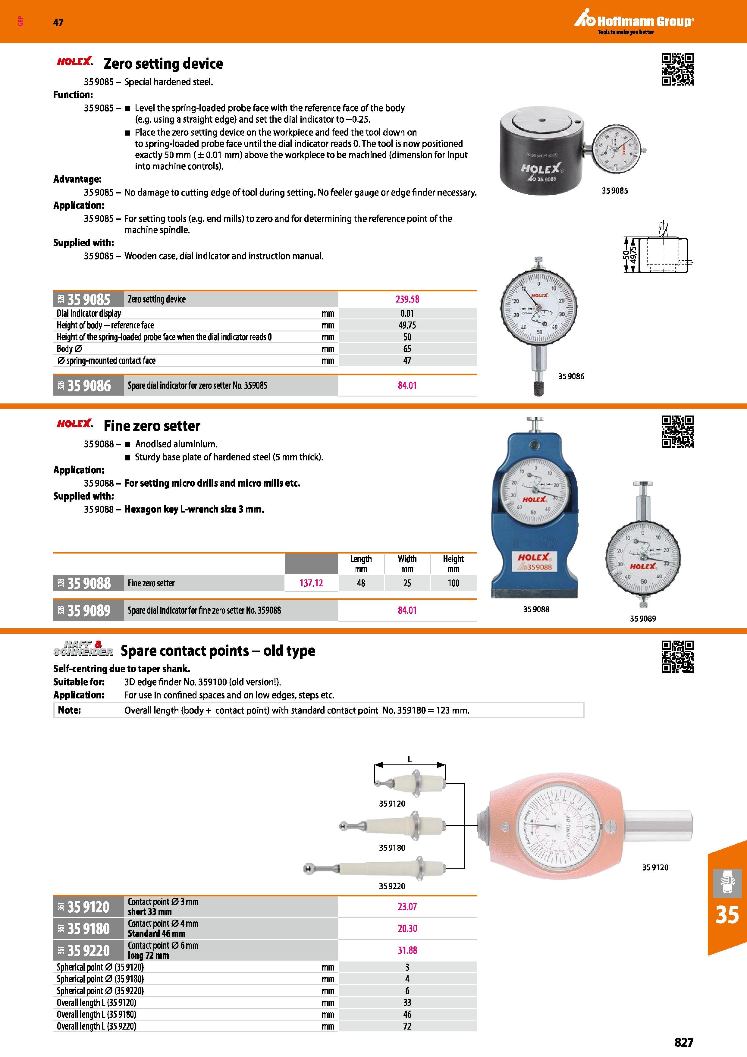 827 Hoffmann Group 47 hole Zero setting device Special hardened steel 359085 Function: 35 9085 - Level the spring-loaded probe face with the referenc Каталог HOFFMANN GROUP 2016 Станочный режущий и вспомогательный инструмент для металлорежущих универсальных станков центров и комплексов с ЧПУ Версия 47 Стр. 827