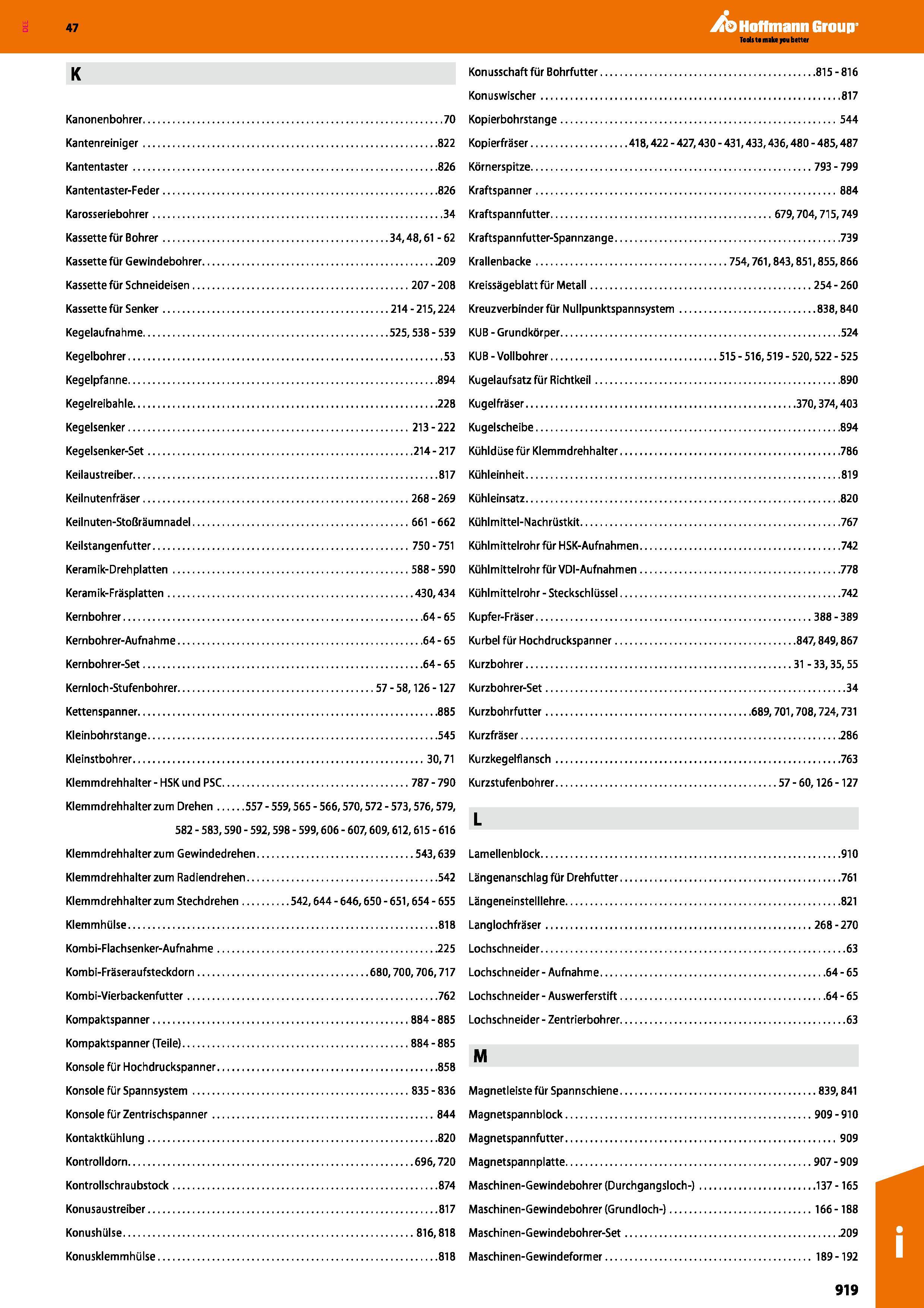 919 Hoffmann Group 47 Konusschaft fur Bohrfutter 815-816 Konuswischer 817 Kanonenbohrer 70 Kopierbohrstange 544 Kantenreiniger 822 Kopierfraser 418,4 Каталог HOFFMANN GROUP 2016 Станочный режущий и вспомогательный инструмент для металлорежущих универсальных станков центров и комплексов с ЧПУ Версия 47 Стр. 919