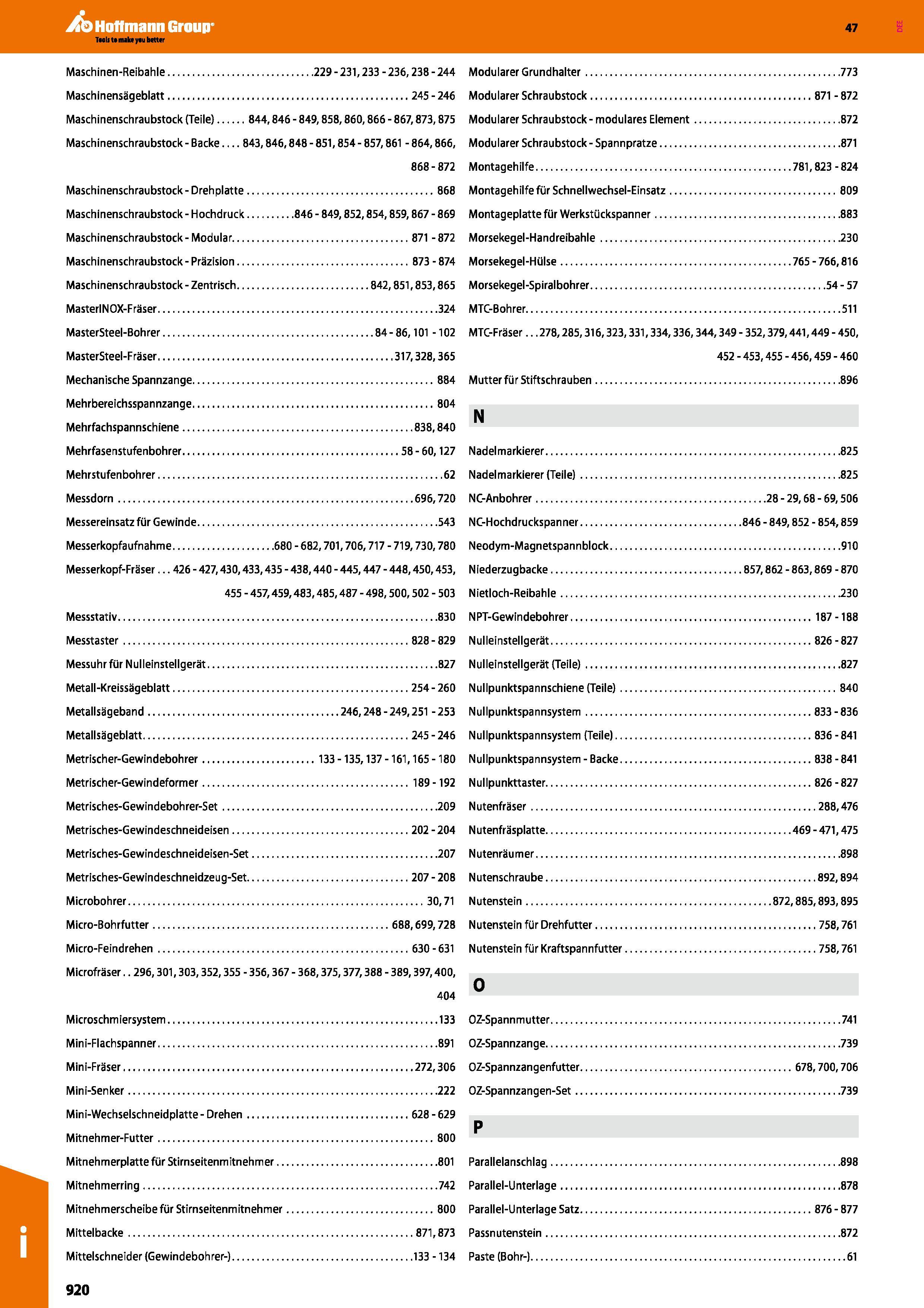 920 Hoffmann Group N 47 Taels t make yau better Maschinen-Reibahle 229 - 231,233 - 236,238 - 244 Modularer Grundhalter 773 Maschinensageblatt 245 - 2 Каталог HOFFMANN GROUP 2016 Станочный режущий и вспомогательный инструмент для металлорежущих универсальных станков центров и комплексов с ЧПУ Версия 47 Стр. 920