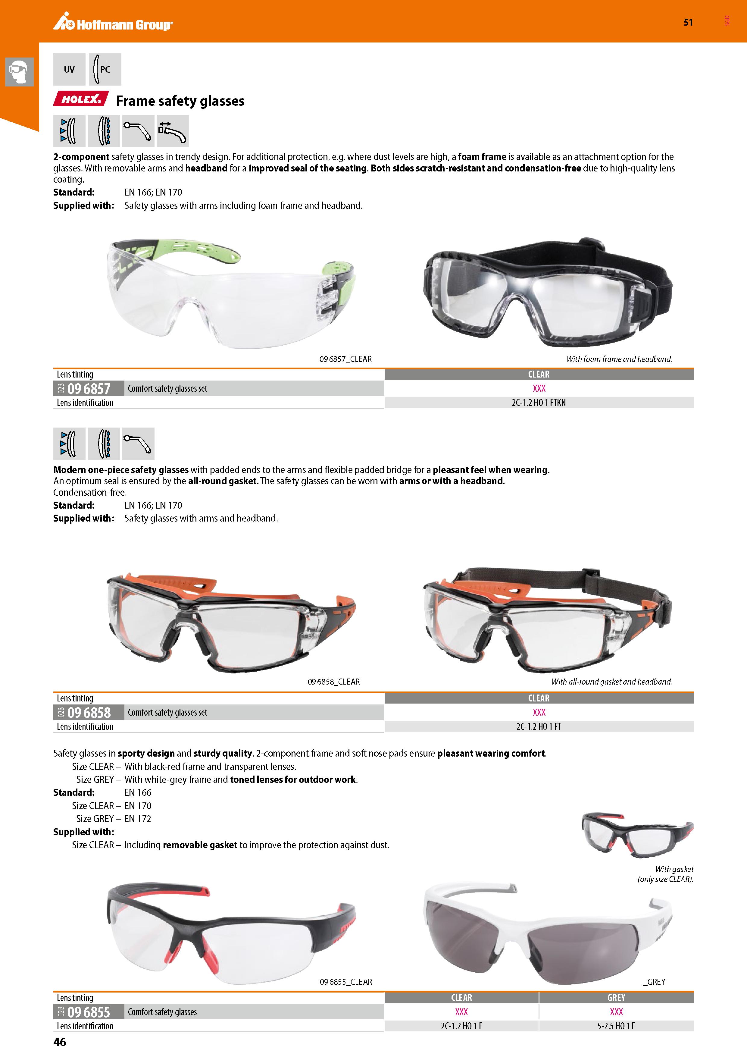 46 E33 Frame safety glasses 2-component safety glasses in trendy design For additional protection, e g where dust levels are high, a foam frame is a Каталог HOFFMANN GROUP 2020 Средства индивидуальной защиты органов зрения дыхания кожи СИЗ от поражения электрическим током шума Защитные перчатки Очки Специальная одежда Стр. 46