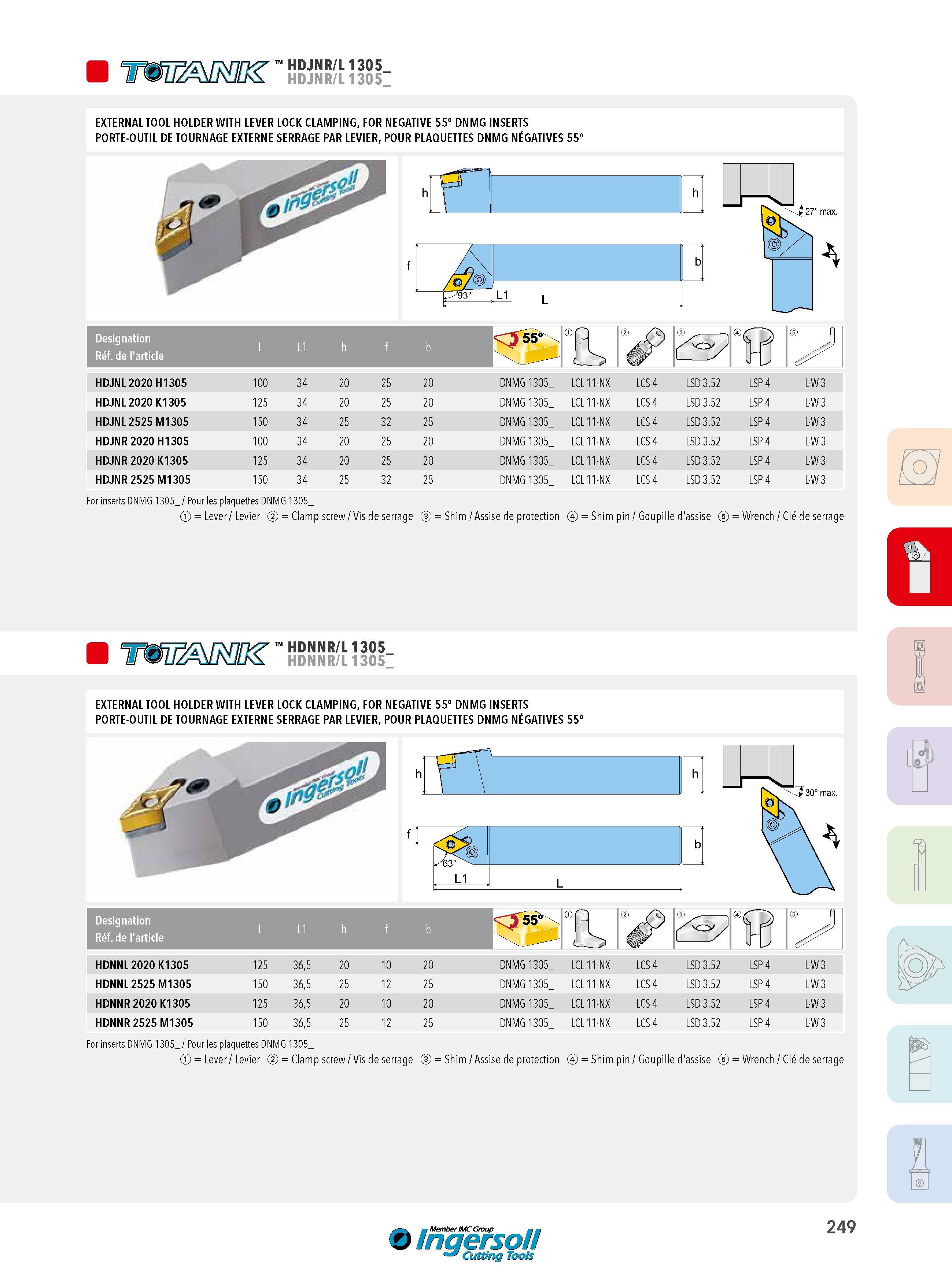 249 HDJNR/L 1305 HDJNR/L1305 EXTERNAL TOOL HOLDER WITH LEVER LOCK CLAMPING, FOR NEGATIVE 55° DNMG INSERTS PORTE-OUTIL DE TOURNAGE EXTERNE SERRAGE PAR LEVIER Каталог INGERSOLL 2015 Металлорежущий токарный инструмент Резцы Державки Сменные режущие многогранные пластины для точения на станках Стр. 249 ENG FRA
