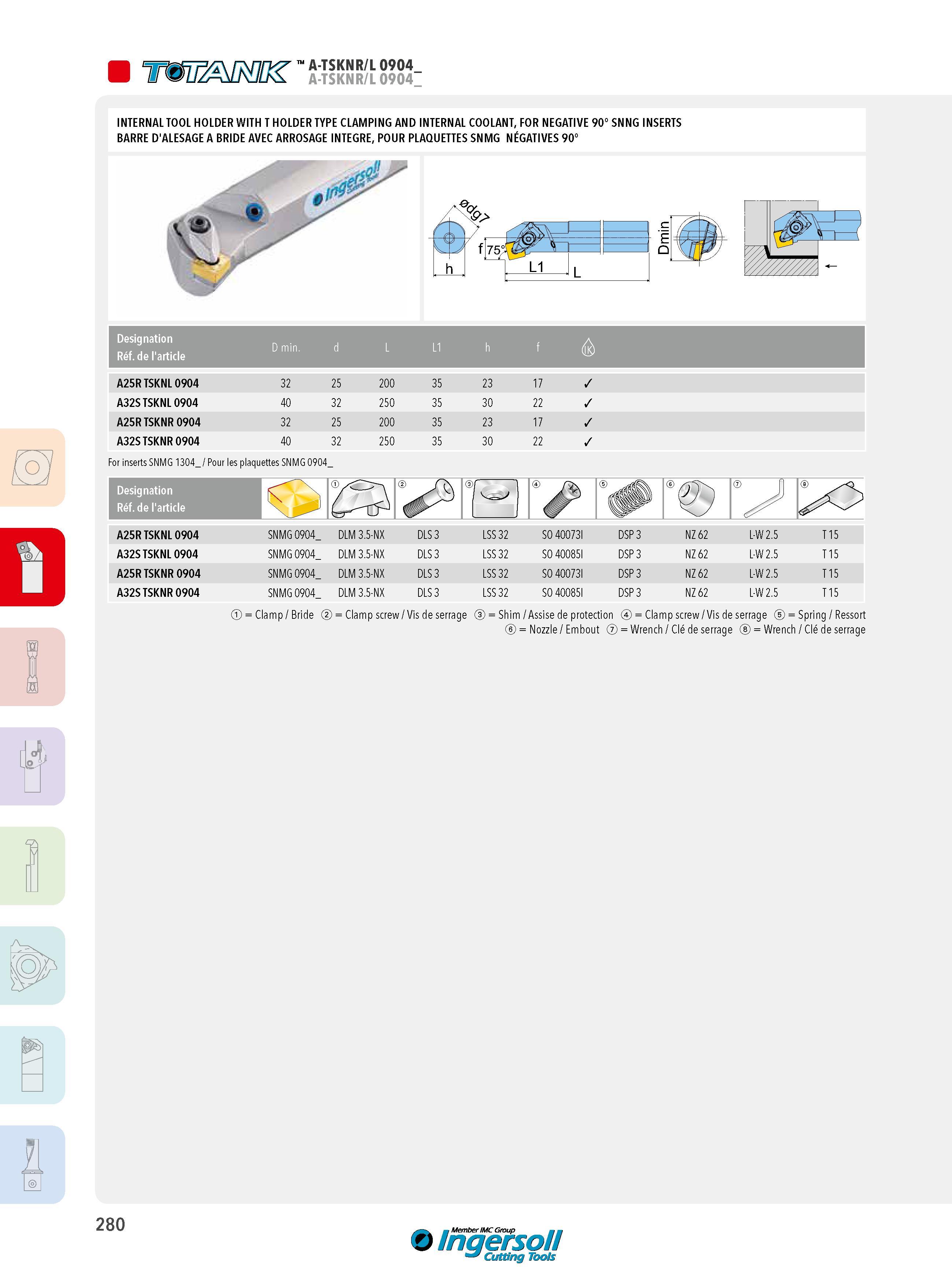 280 Tmr/msK' ü-ïük 8 SJ- INTERNAL TOOL HOLDER WITH T HOLDER TYPE CLAMPING AND INTERNAL COOLANT, FOR NEGATIVE 90° SNNG INSERTS BARRE D'ALESAGE A BRIDE AVEC A Каталог INGERSOLL 2015 Металлорежущий токарный инструмент Резцы Державки Сменные режущие многогранные пластины для точения на станках Стр. 280 ENG FRA