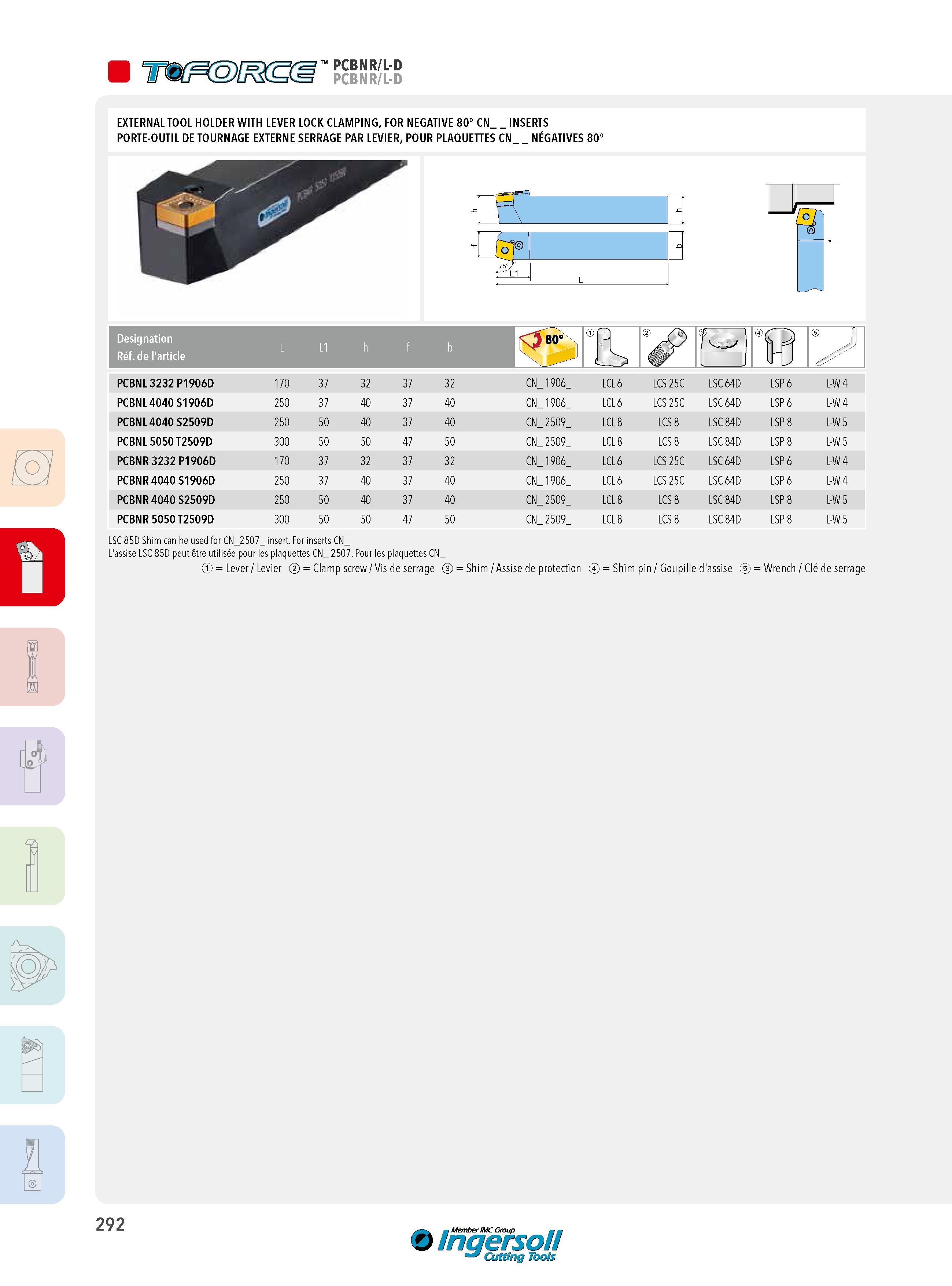 292 PCBNR/L-D PCBNR/L-D EXTERNAL TOOL HOLDER WITH LEVER LOCK CLAMPING, FOR NEGATIVE 80° CN_ INSERTS PORTE-OUTIL DE TOURNAGE EXTERNE SERRAGE PAR LEVIER, POUR Каталог INGERSOLL 2015 Металлорежущий токарный инструмент Резцы Державки Сменные режущие многогранные пластины для точения на станках Стр. 292 ENG FRA