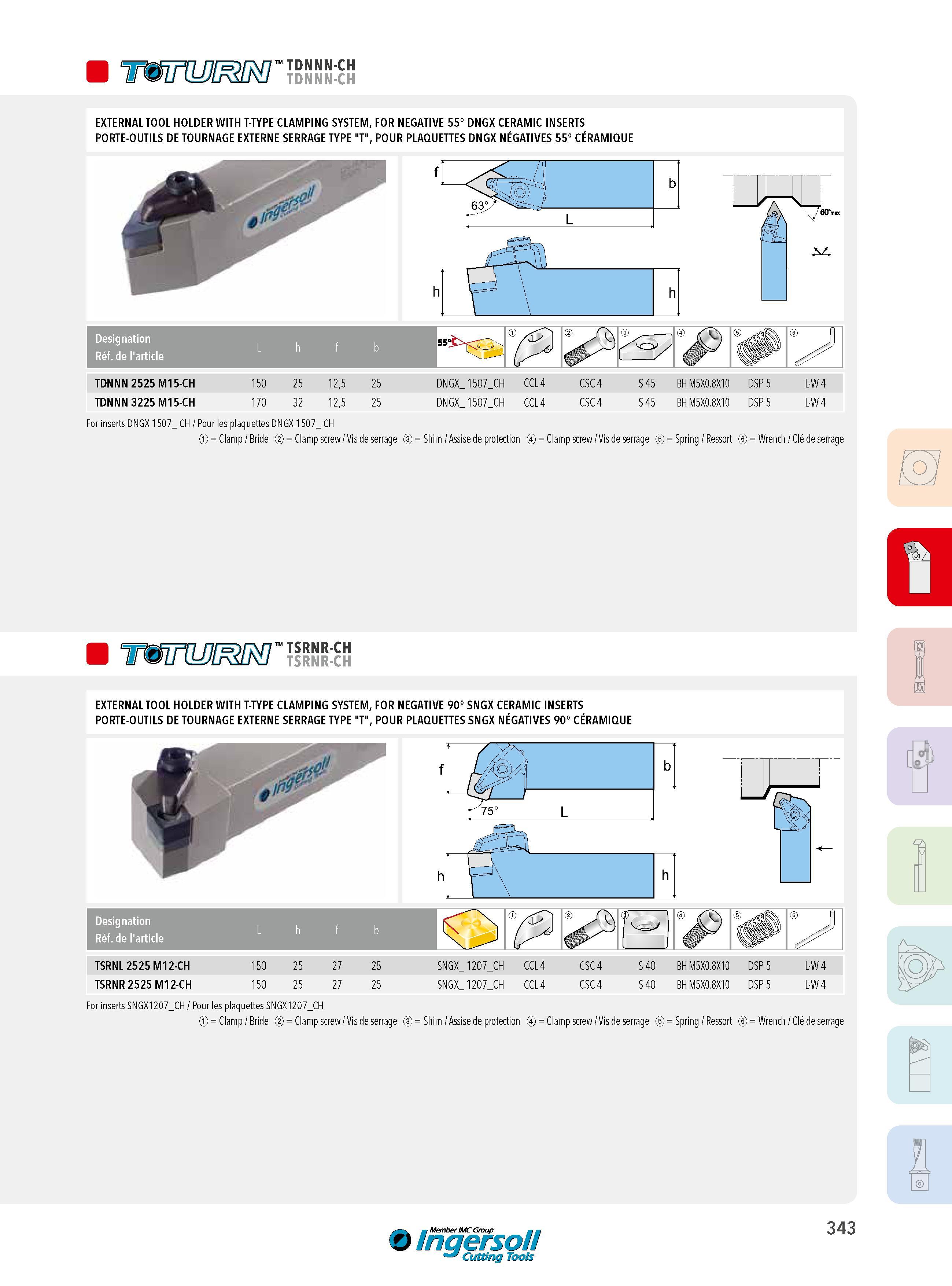 343 TDNNN-CH EXTERNAL TOOL HOLDER WITH T-TYPE CLAMPING SYSTEM, FOR NEGATIVE 55° DNGX CERAMIC INSERTS PORTE-OUTILS DE TOURNAGE EXTERNE SERRAGE TYPE T , POUR Каталог INGERSOLL 2015 Металлорежущий токарный инструмент Резцы Державки Сменные режущие многогранные пластины для точения на станках Стр. 343 ENG FRA