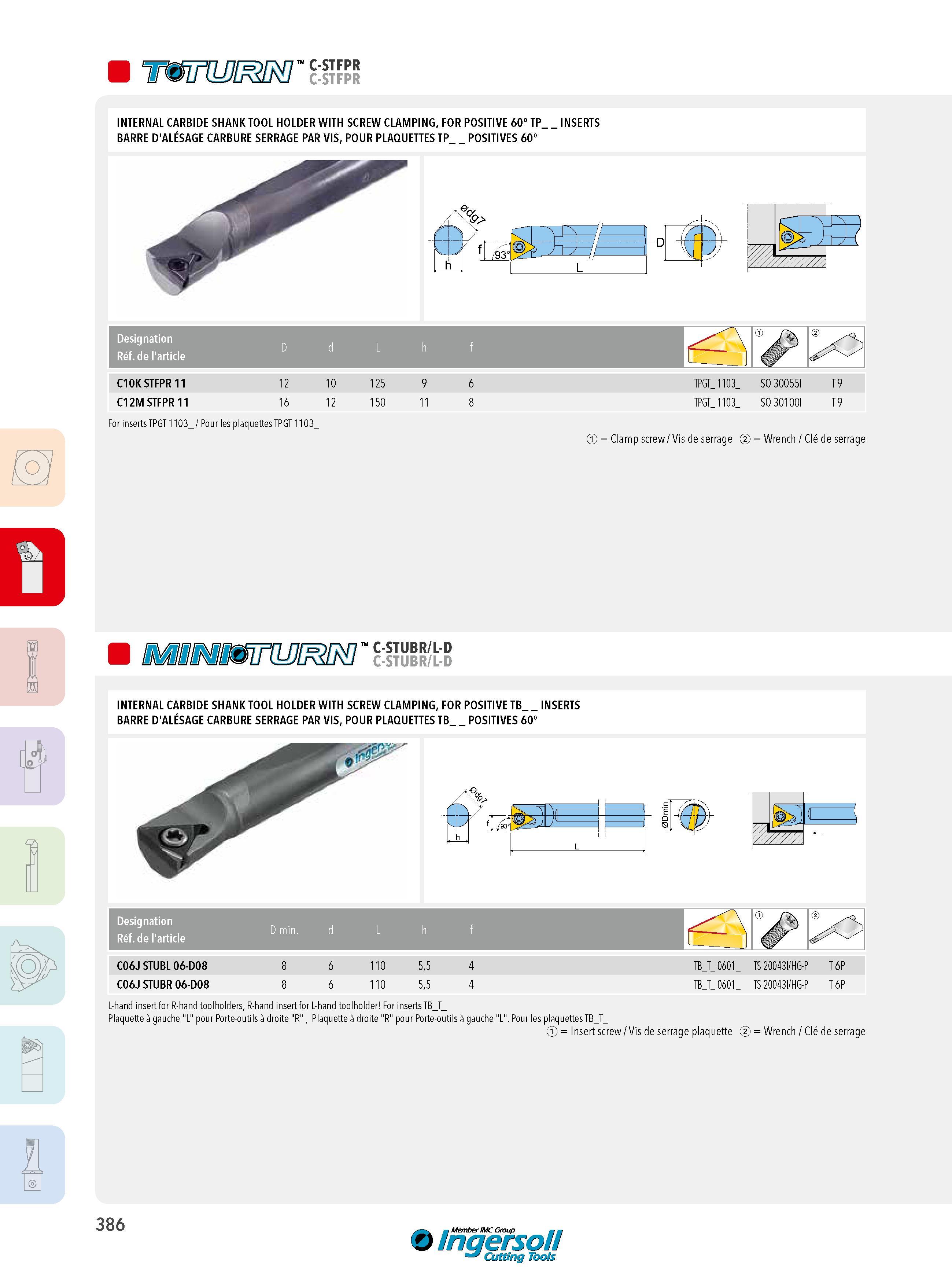 386 immijm ’' c r INTERNAL CARBIDE SHANK TOOL HOLDER WITH SCREW CLAMPING, FOR POSITIVE 60° TP_ INSERTS BARRE D'ALÉSAGE CARBURE SERRAGE PAR VIS, POUR PLAQUET Каталог INGERSOLL 2015 Металлорежущий токарный инструмент Резцы Державки Сменные режущие многогранные пластины для точения на станках Стр. 386 ENG FRA