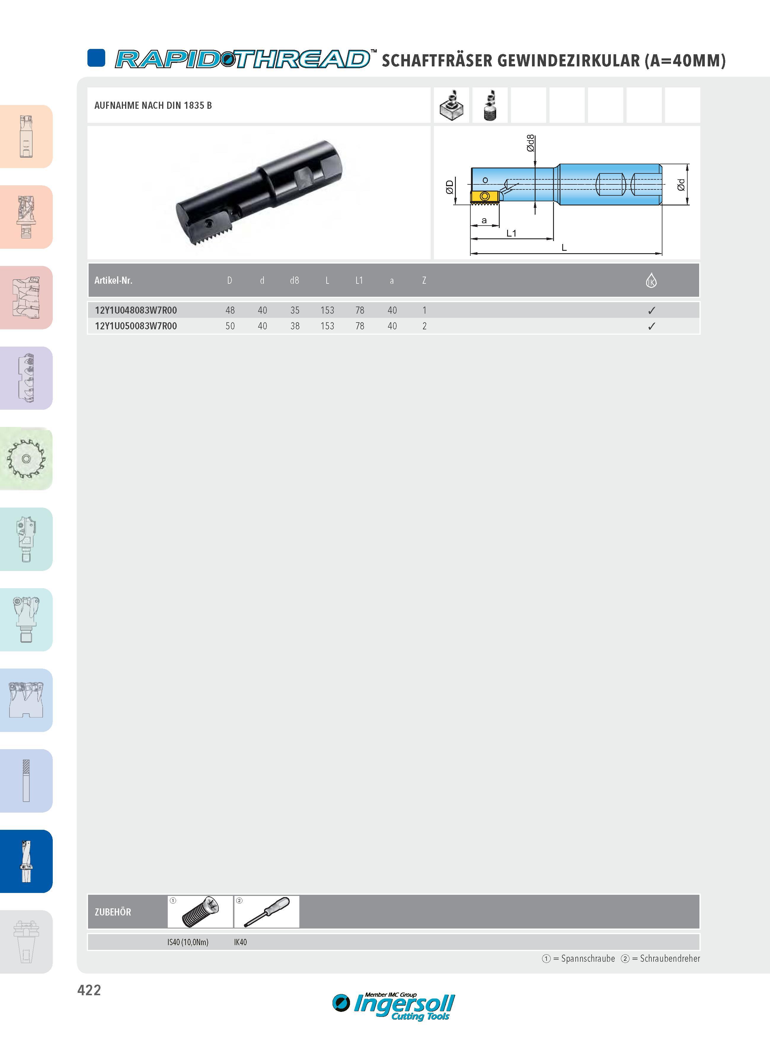 422 SCHAFTFRÄSER GEWINDEZIRKULAR (A=40MM) 422 minder soll Cutting Tools P0 Каталог INGERSOLL 2016 Фрезерный и сверлильный металлорежущий инструмент Фрезы сборные и монолитные Сверла Оснастка инструментальная Стр. 422 DEU