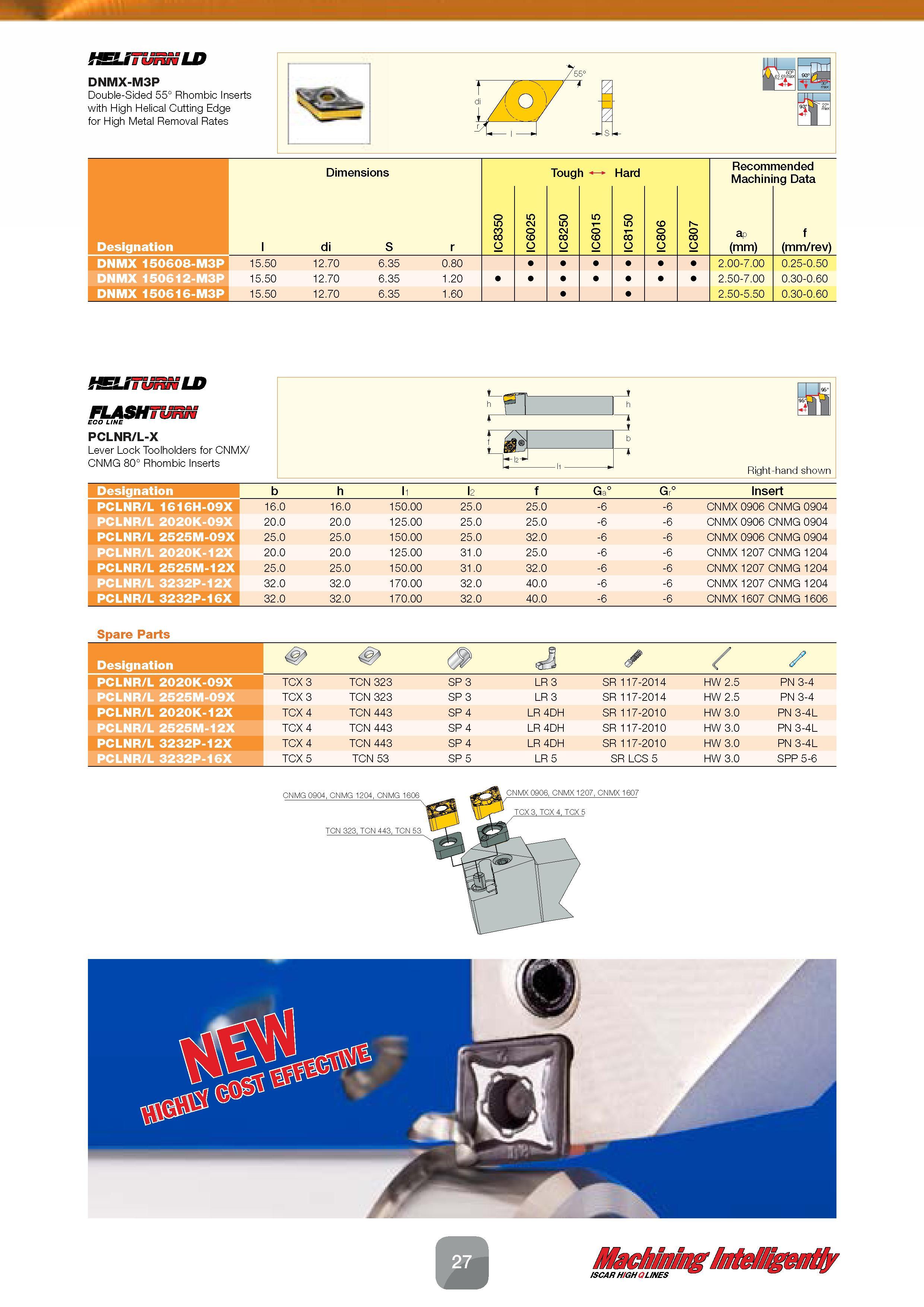 29 Double-Sided 55° Rhombic Inserts DNMX-M3P with High Helical Cutting Edge for High Metal Removal Rates Dimensions Recommended Machining Data l di Каталог ISCAR 2016 Новый металлорежущий инструмент и инструментальная оснастка для металлообрабатывающих промышленных станков и комплексов с ЧПУ Стр. 27