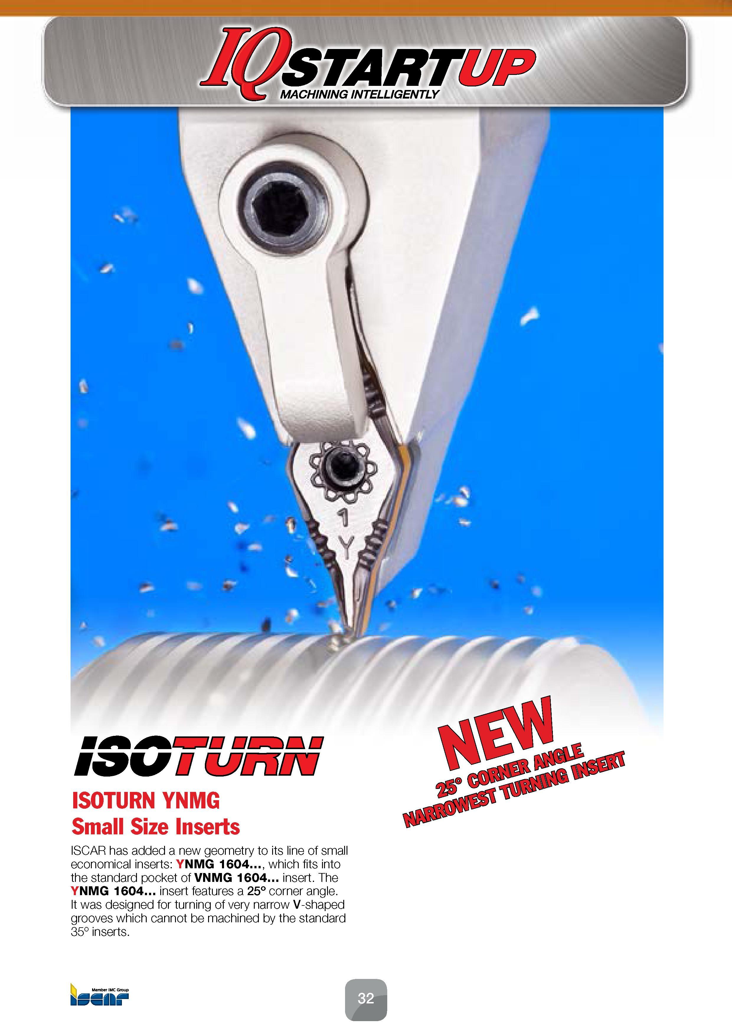 34 ISCAR has added a new geometry to its line of small economical inserts YNMG 1604 , which fits into the standard pocket of VNMG 1604 insert The YN Каталог ISCAR 2016 Новый металлорежущий инструмент и инструментальная оснастка для металлообрабатывающих промышленных станков и комплексов с ЧПУ Стр. 32