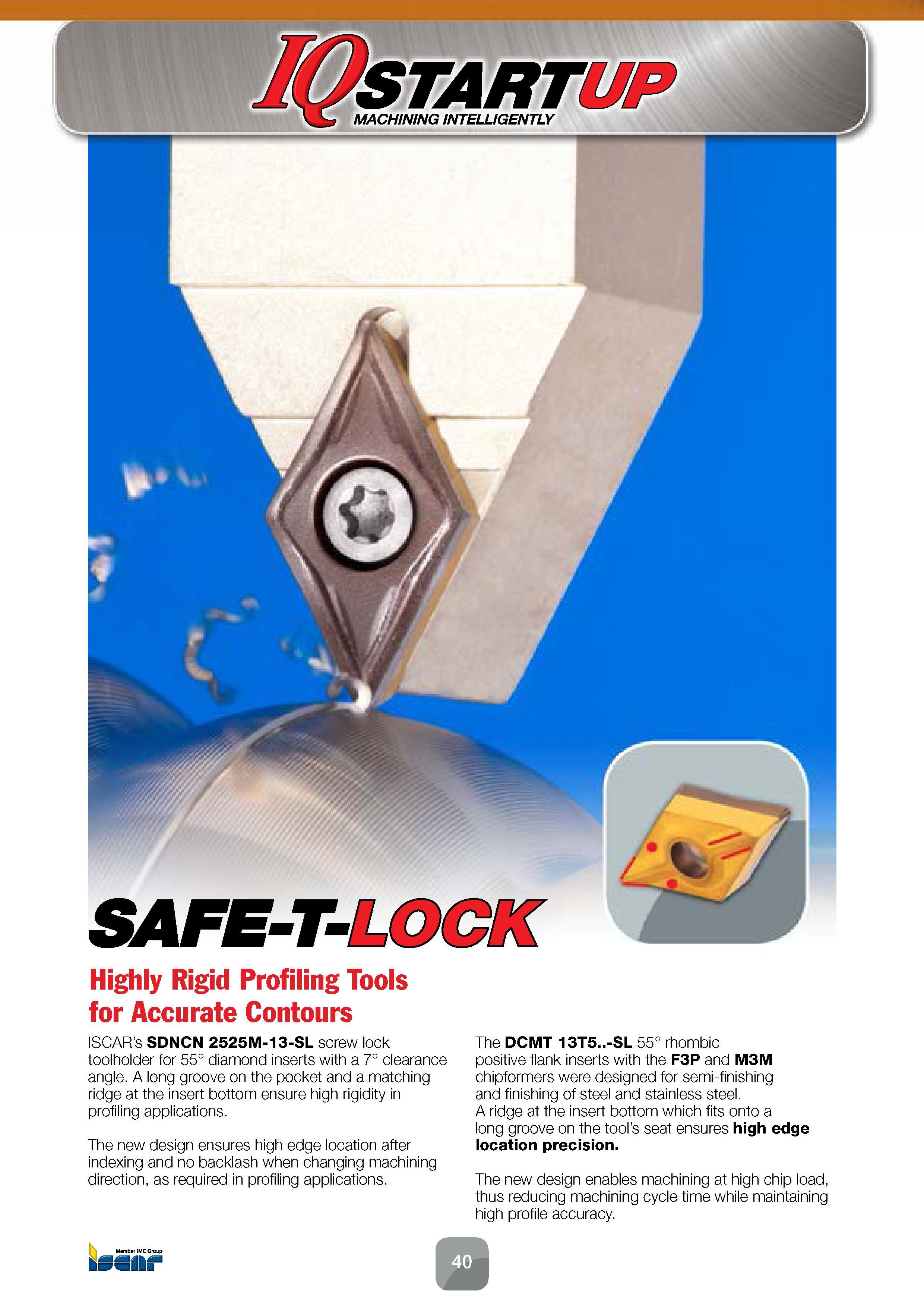 42 Highly Rigid Profiling Tools for Accurate Contours ISCAR’s SDNCN 2525M-13-SL screw lock toolholder for 55° diamond inserts with a 7° clearance an Каталог ISCAR 2016 Новый металлорежущий инструмент и инструментальная оснастка для металлообрабатывающих промышленных станков и комплексов с ЧПУ Стр. 40