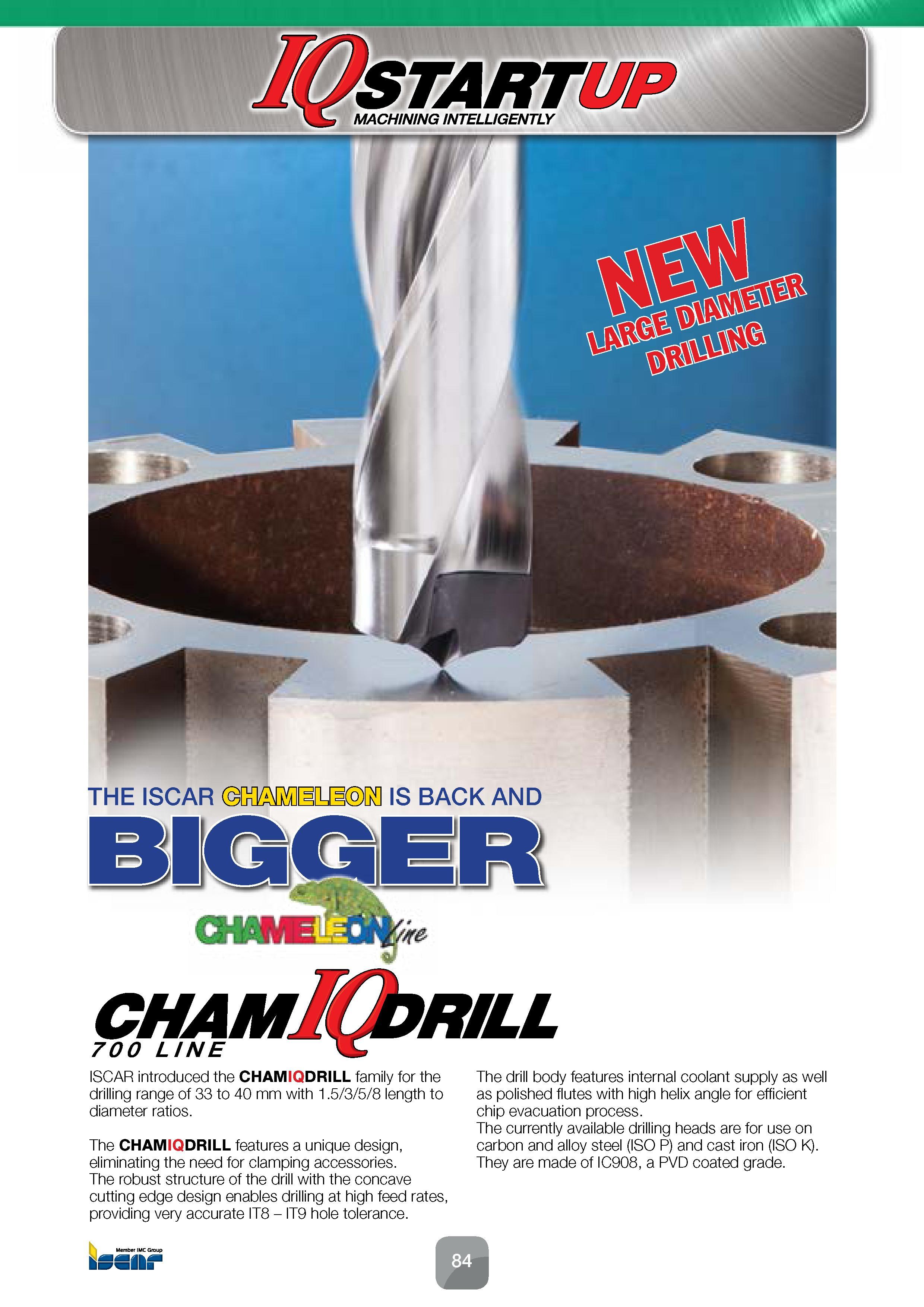 86 ISCAR introduced the CHAMIQDRILL family for the drilling range of 33 to 40 mm with 1 5/3/5/8 length to diameter ratios The CHAMIQDRILL features a Каталог ISCAR 2016 Новый металлорежущий инструмент и инструментальная оснастка для металлообрабатывающих промышленных станков и комплексов с ЧПУ Стр. 84