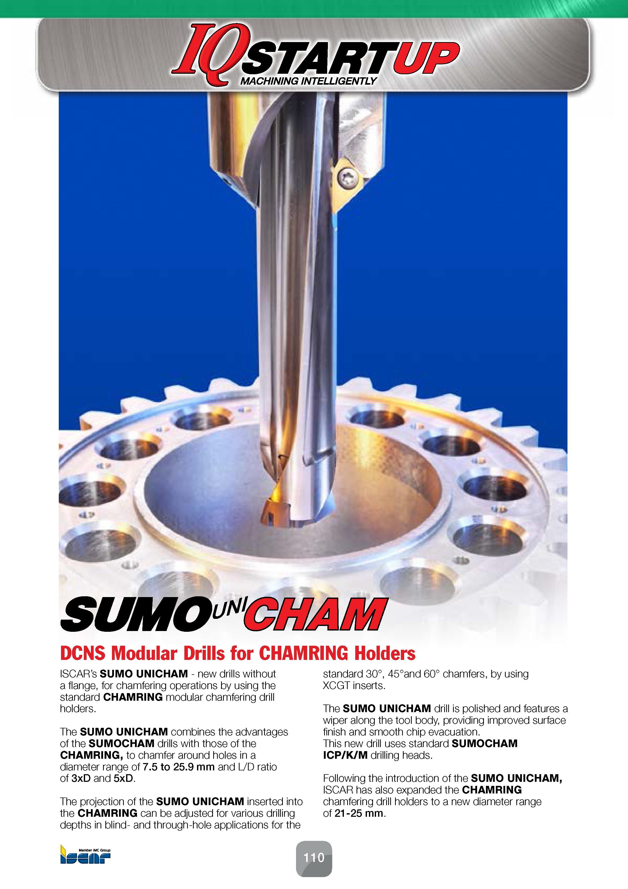 112 The SUMO UNICHAM drill is polished and features a wiper along the tool body, providing improved surface finish and smooth chip evacuation This ne Каталог ISCAR 2016 Новый металлорежущий инструмент и инструментальная оснастка для металлообрабатывающих промышленных станков и комплексов с ЧПУ Стр. 110