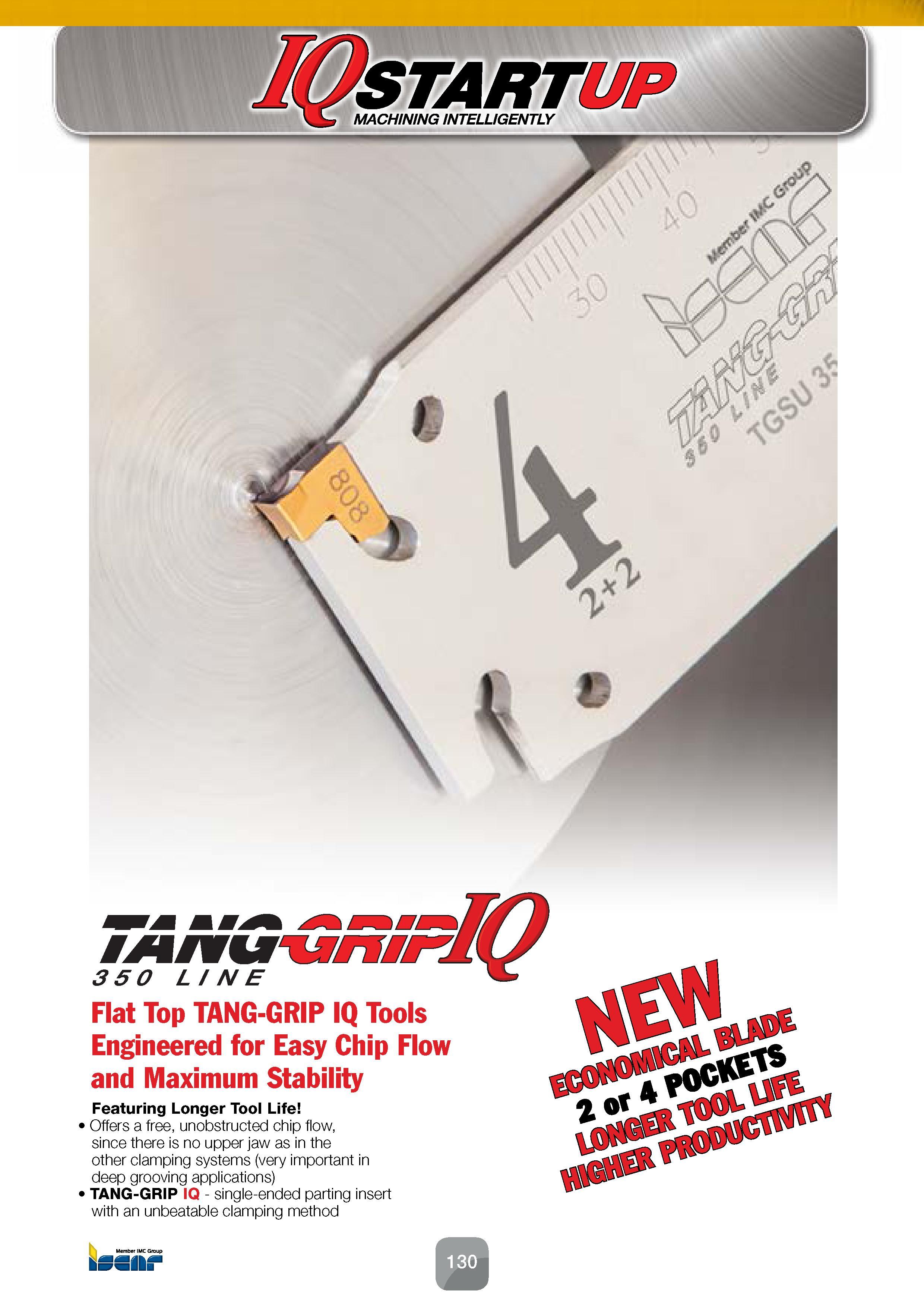 132 Single-ended parting insert TANG-GRIP IQ with an unbeatable clamping method Flat Top TANG-GRIP IQ Tools Engineered for Easy Chip Flow and Maximum Каталог ISCAR 2016 Новый металлорежущий инструмент и инструментальная оснастка для металлообрабатывающих промышленных станков и комплексов с ЧПУ Стр. 130