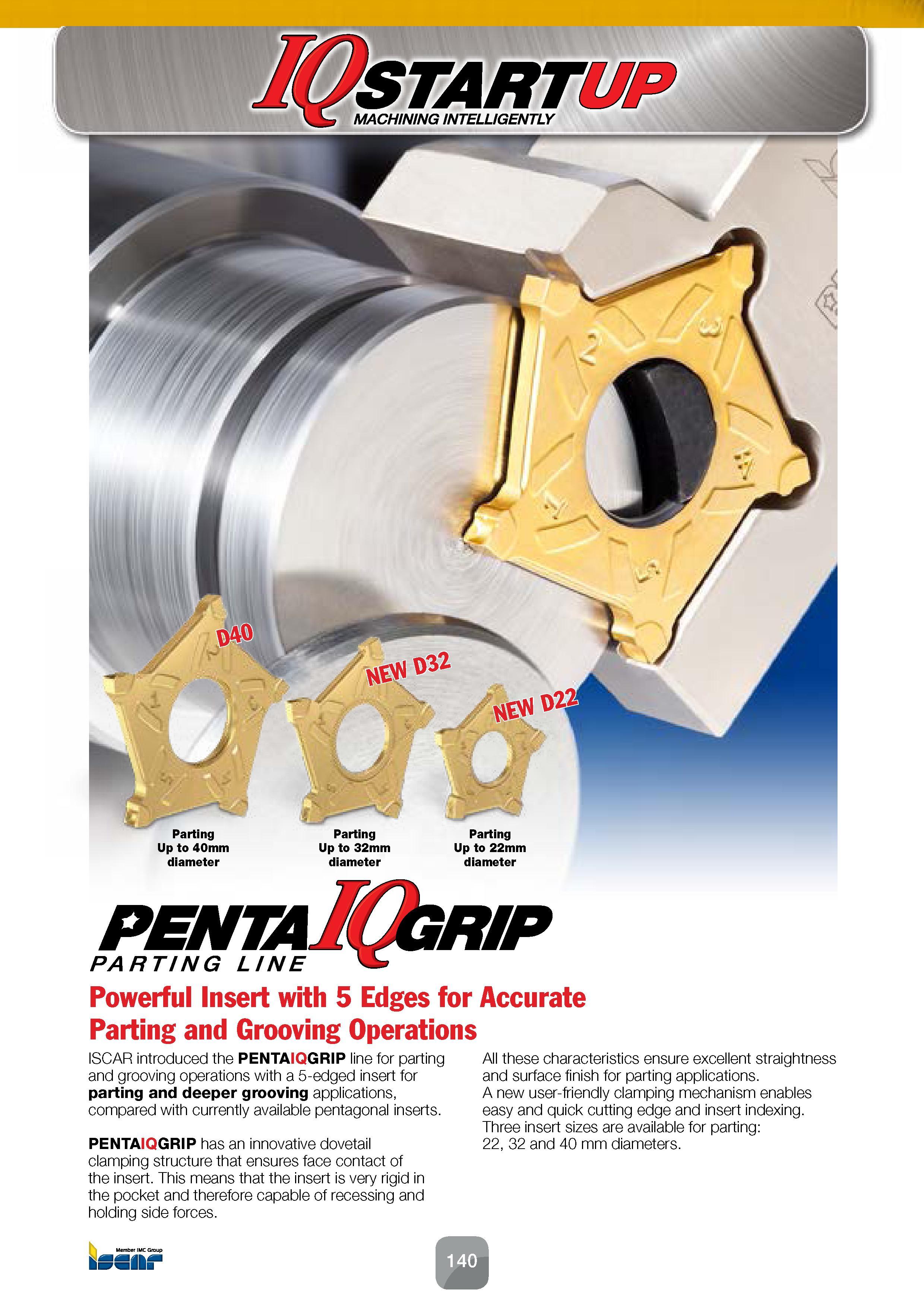 142 Parting Up to 40mm diameter Parting Up to 32mm diameter Parting Up to 22mm diameter 'RIP PENTA PARTING LINE Powerful Insert with 5 Edges for Accu Каталог ISCAR 2016 Новый металлорежущий инструмент и инструментальная оснастка для металлообрабатывающих промышленных станков и комплексов с ЧПУ Стр. 140