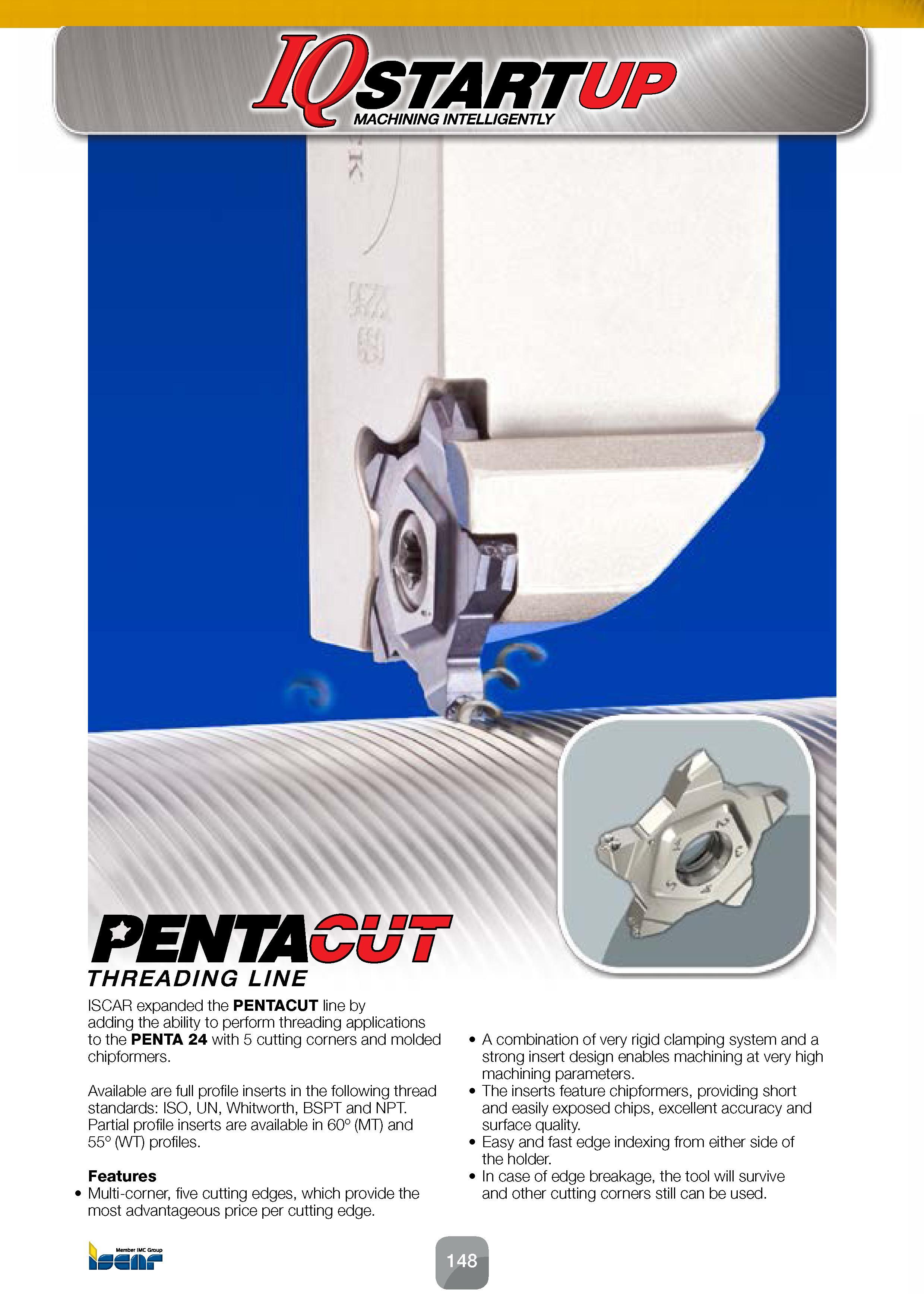 150 THREADING LINE ISCAR expanded the PENTACUT line by adding the ability to perform threading applications to the PENTA 24 with 5 cutting corners an Каталог ISCAR 2016 Новый металлорежущий инструмент и инструментальная оснастка для металлообрабатывающих промышленных станков и комплексов с ЧПУ Стр. 148