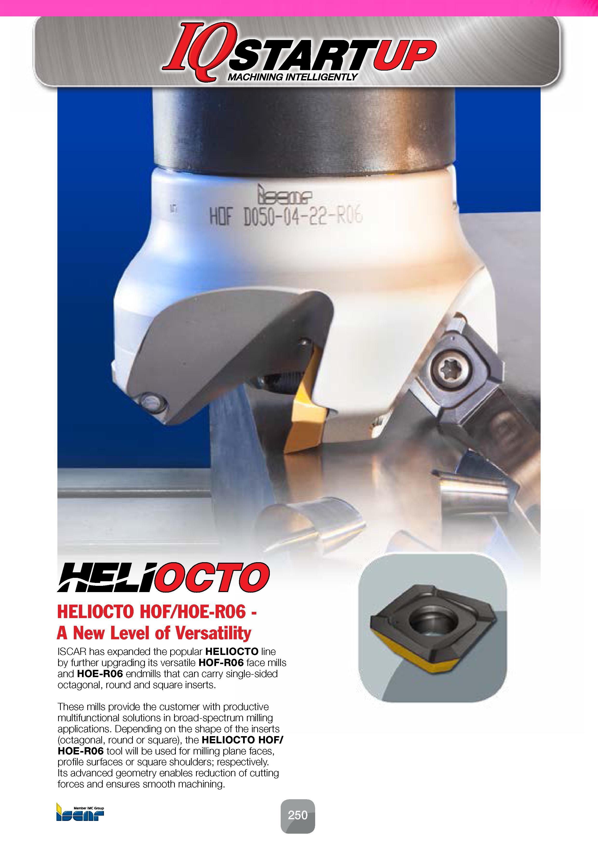 252 HEUOCTO HELIOCTO H0F/H0E-R06 -A New Level of Versatility ISCAR has expanded the popular HELIOCTO line Py further upgrading its versatile HOF-RO6 Каталог ISCAR 2016 Новый металлорежущий инструмент и инструментальная оснастка для металлообрабатывающих промышленных станков и комплексов с ЧПУ Стр. 250