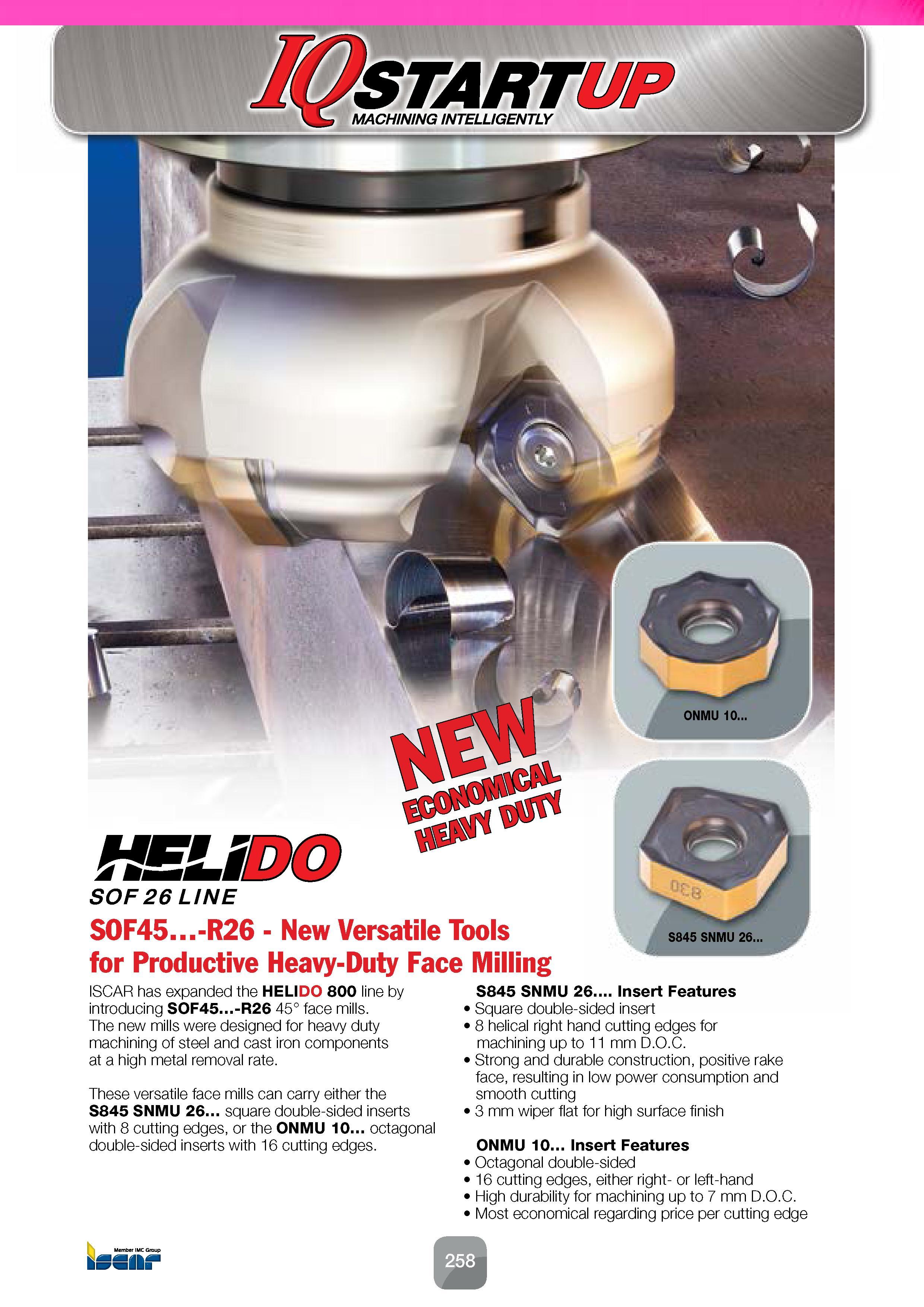 260 HEUDO SOF26 LINE SOF45 -R26 - New Versatile Tools for Productive Heavy-Duty Face Milling - S845 SNMU 26 ISCAR has expanded the HELIDO 800 line by Каталог ISCAR 2016 Новый металлорежущий инструмент и инструментальная оснастка для металлообрабатывающих промышленных станков и комплексов с ЧПУ Стр. 258