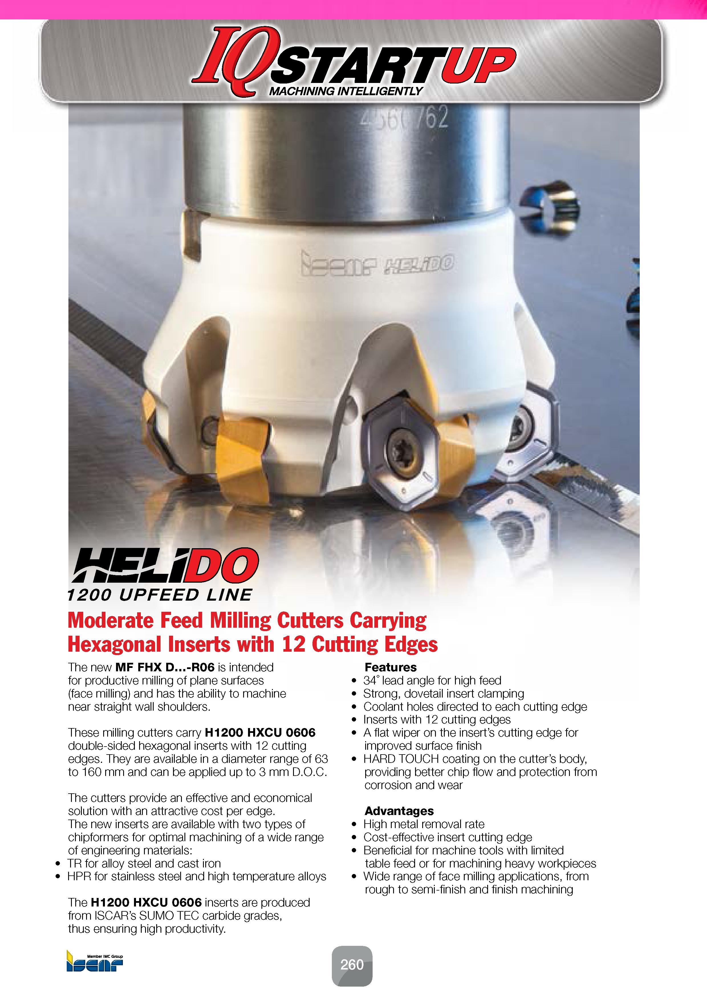 262 1200 UPFEED LINE Moderate Feed Milling Cutters Carrying Hexagonal Inserts with 12 Cutting Edges The new MF FHX D -R06 is intended for productive Каталог ISCAR 2016 Новый металлорежущий инструмент и инструментальная оснастка для металлообрабатывающих промышленных станков и комплексов с ЧПУ Стр. 260