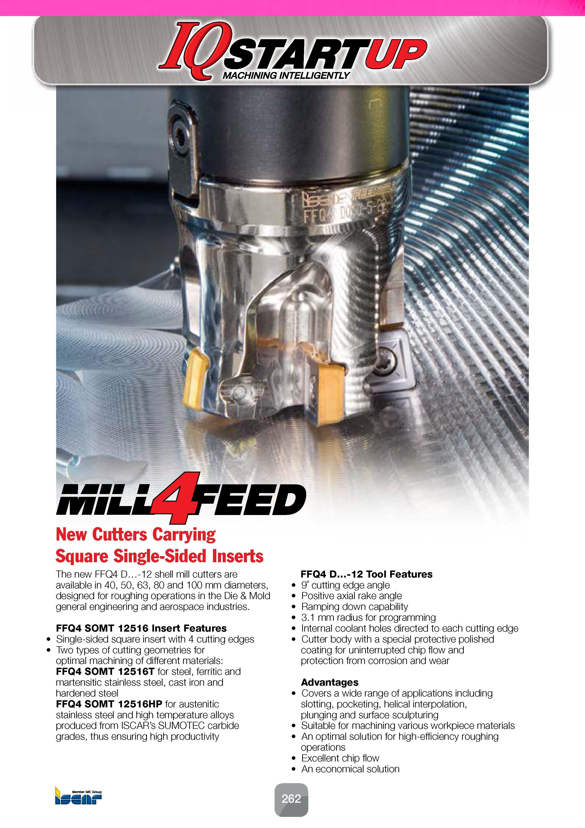 264 New Cutters Carrying Square Single-Sided Inserts The new FFQ4 D -12 shell mill cutters are available in 40, 50, 63, 80 and 100 mm diameters, desi Каталог ISCAR 2016 Новый металлорежущий инструмент и инструментальная оснастка для металлообрабатывающих промышленных станков и комплексов с ЧПУ Стр. 262