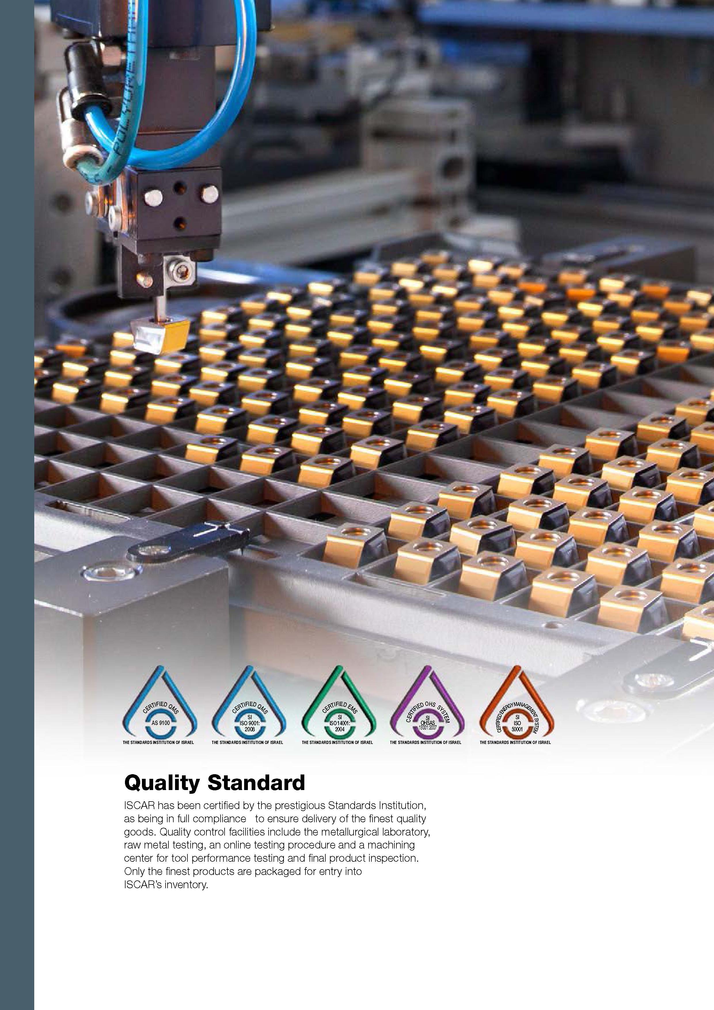 2 Quality Standard ISCAR has been certified by the prestigious Standards Institution Каталог ISCAR 2017 Вращающийся металлорежущий инструмент и инструментальная оснастка для металлообрабатывающих станков Фрезы Сверла Развертки Расточные системы Стр. 