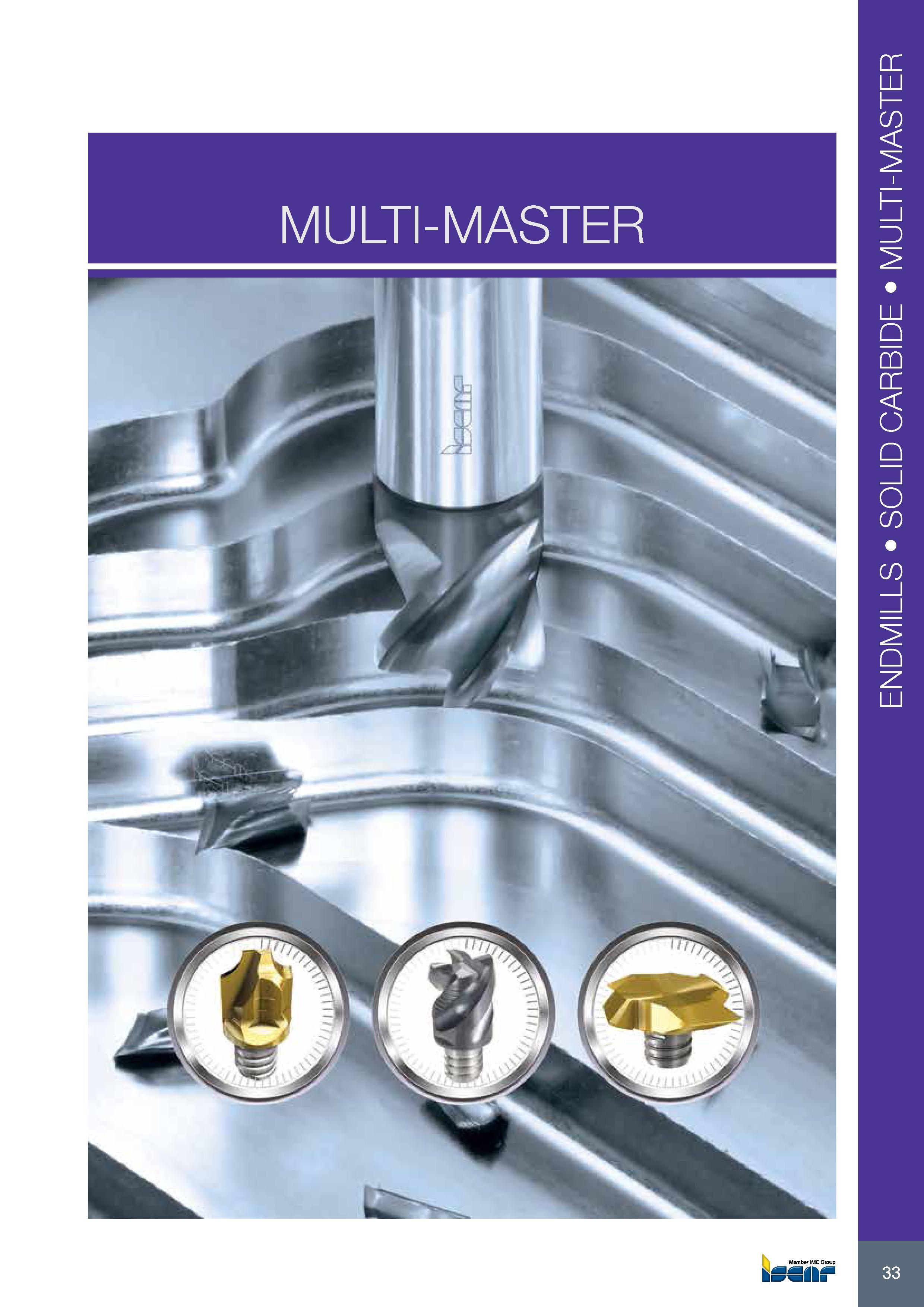 37 MULTI-MASTER ENDMILLS SOLID CARBIDE MULTI-MASTER Каталог ISCAR 2017 Вращающийся металлорежущий инструмент и инструментальная оснастка для металлообрабатывающих станков Фрезы Сверла Развертки Расточные системы Стр. 33