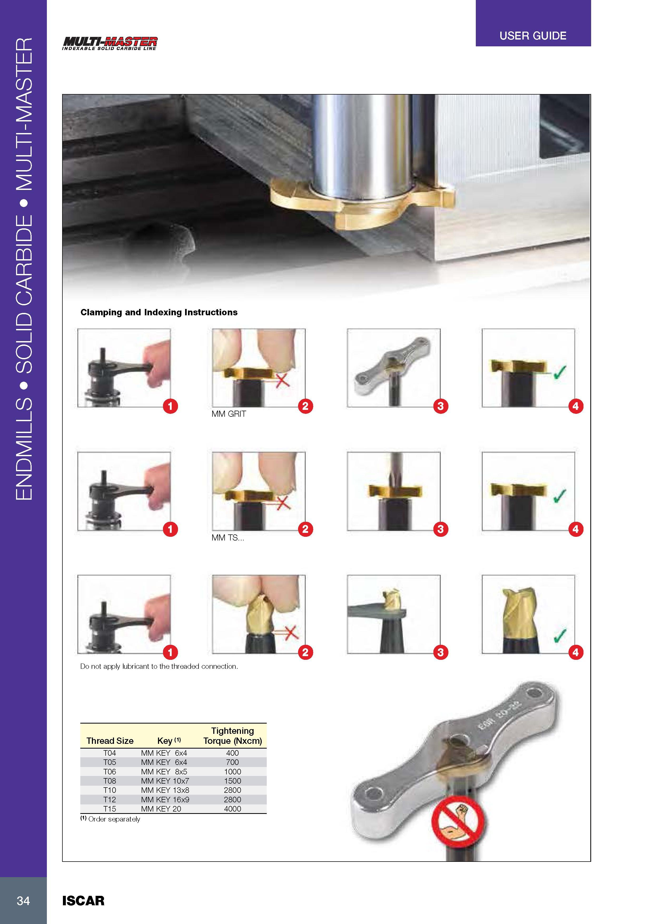 38 ENDMILLS SOLID CARBIDE MULTI-MASTER USER GUIDE MULTI-MASTER INDEXABLE SOLID CARBIDE LINE Clamping and Indexing Instructions 34 ISCAR Каталог ISCAR 2017 Вращающийся металлорежущий инструмент и инструментальная оснастка для металлообрабатывающих станков Фрезы Сверла Развертки Расточные системы Стр. 34